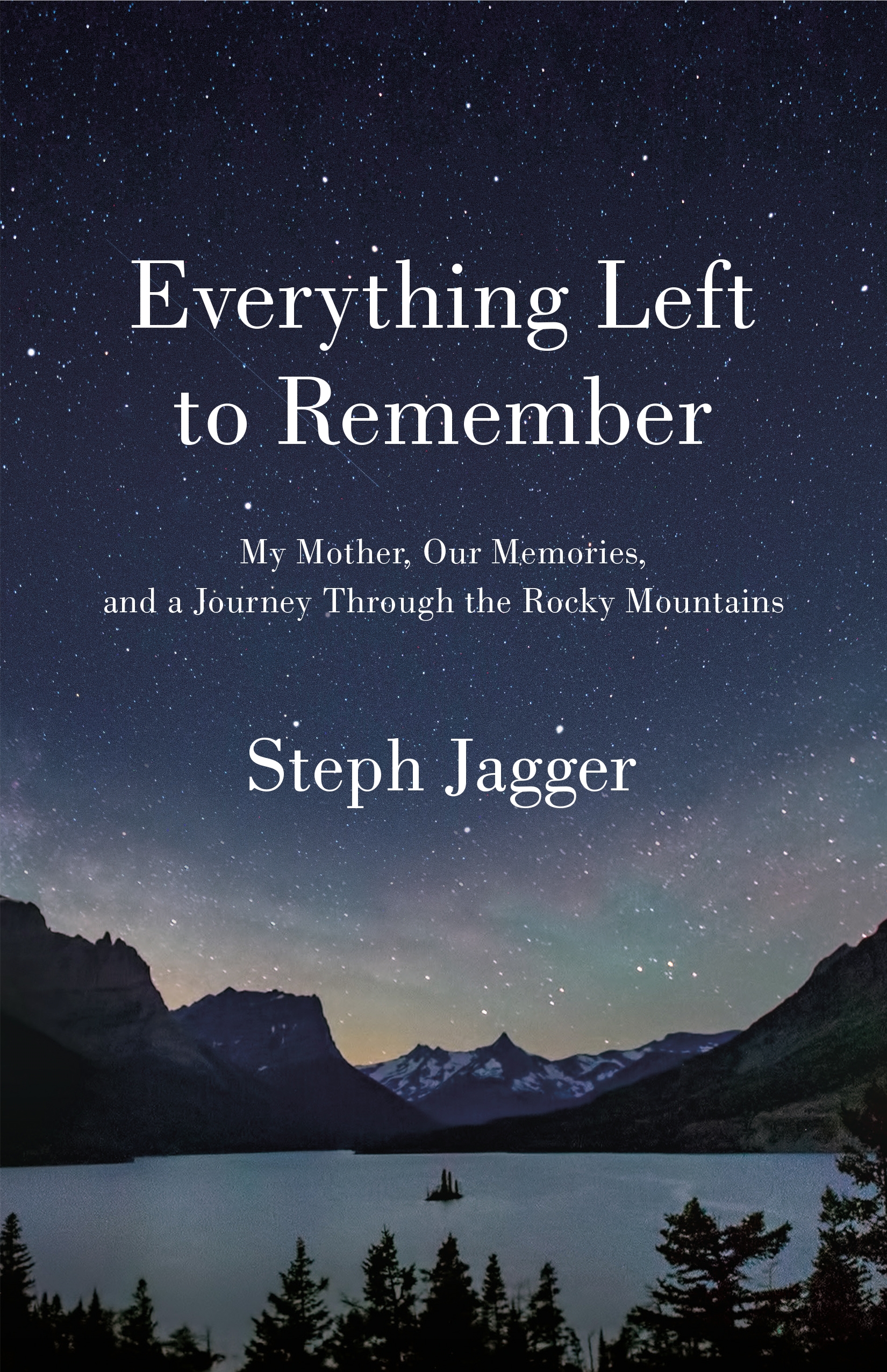 Cover image for Everything Left to Remember [electronic resource] : My Mother, Our Memories, and a Journey Through the Rocky Mountains