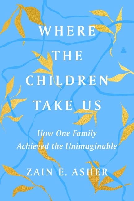 Cover image for Where the Children Take Us [electronic resource] : How One Family Achieved the Unimaginable