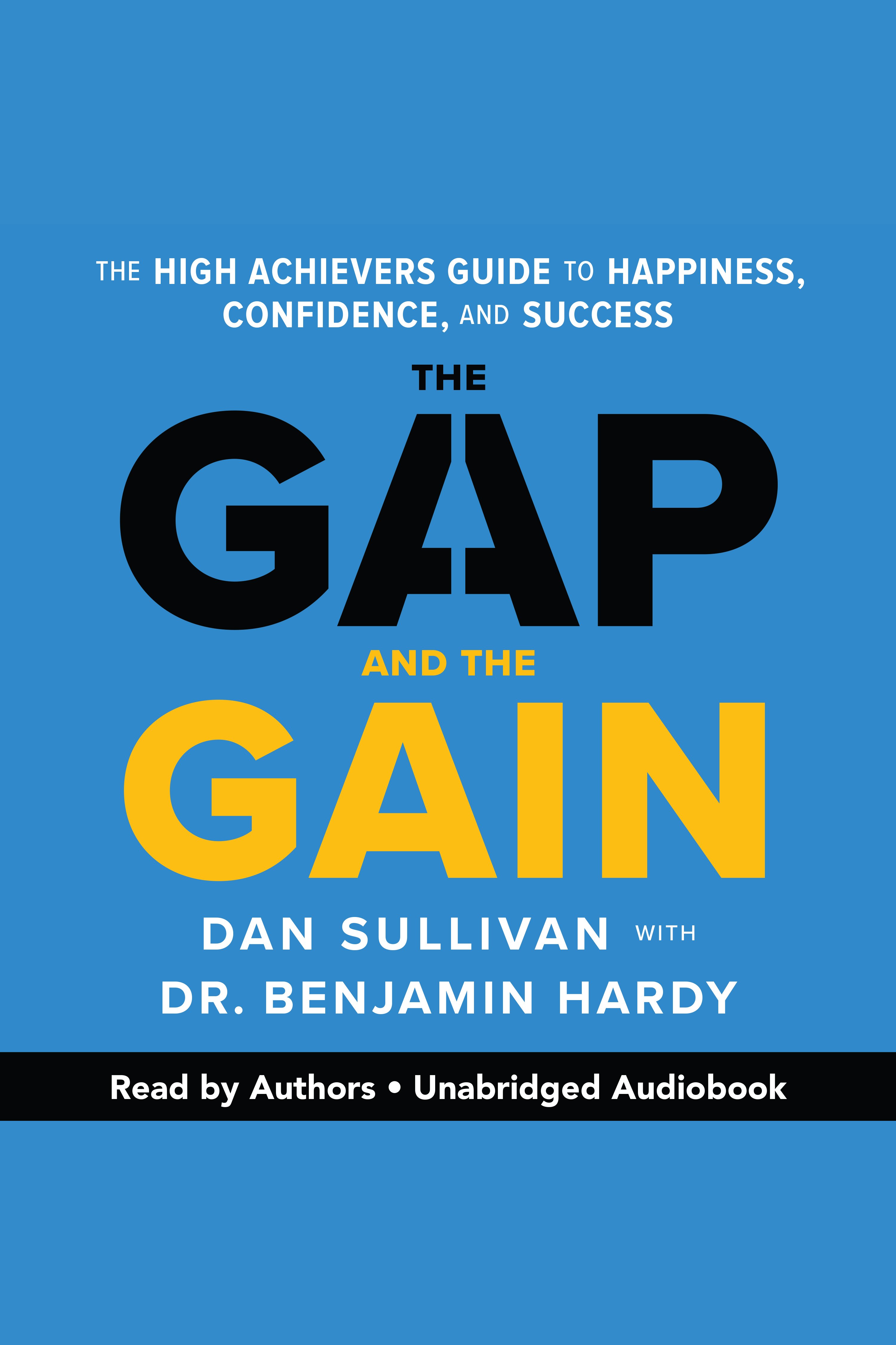 The Gap and The Gain The High Achievers' Guide to Happiness, Confidence, and Success cover image