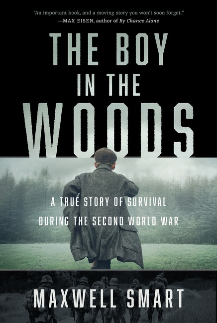 The Boy in the Woods A True Story of Survival During the Second World War cover image
