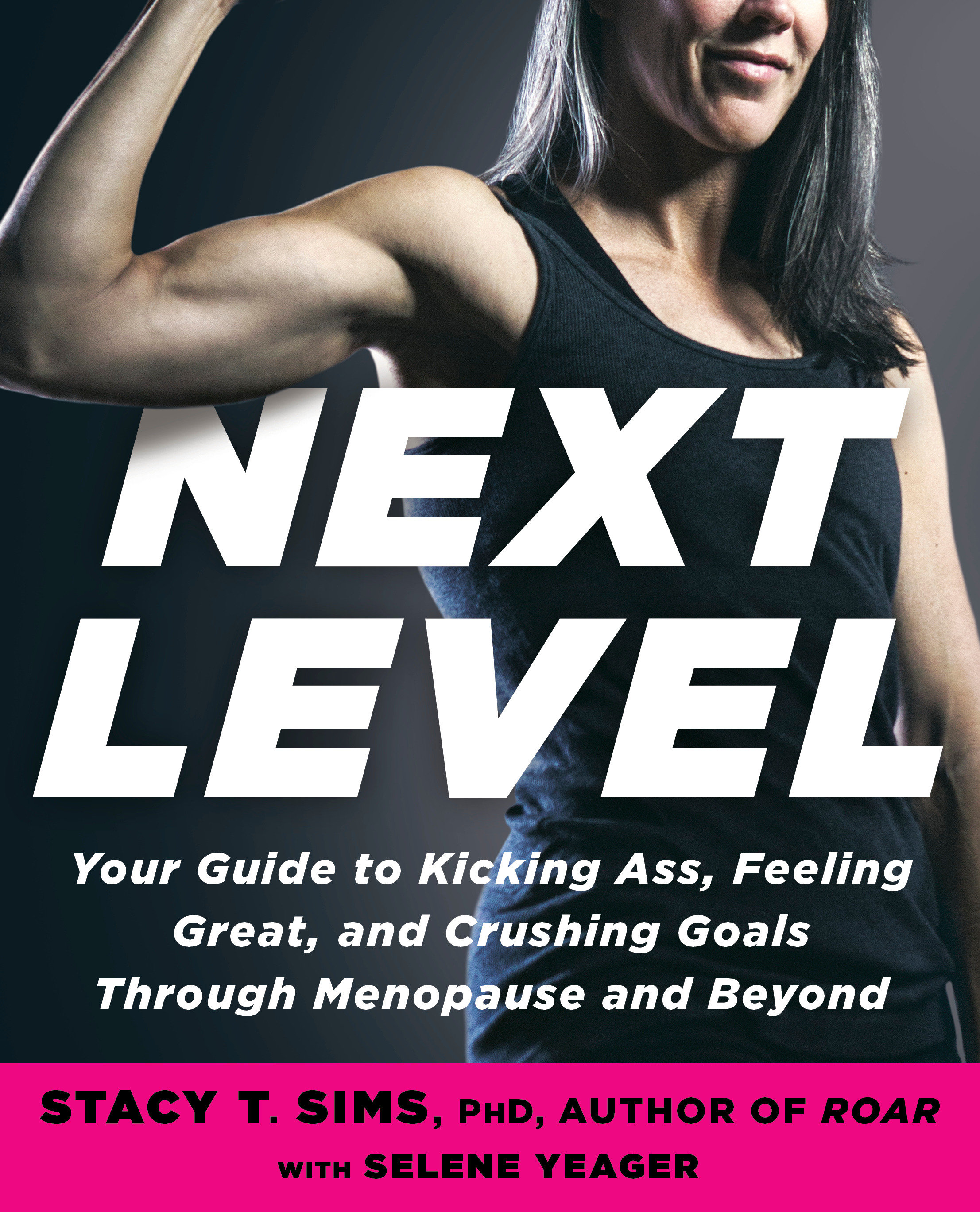Next Level Your Guide to Kicking Ass, Feeling Great, and Crushing Goals Through Menopause and Beyond cover image