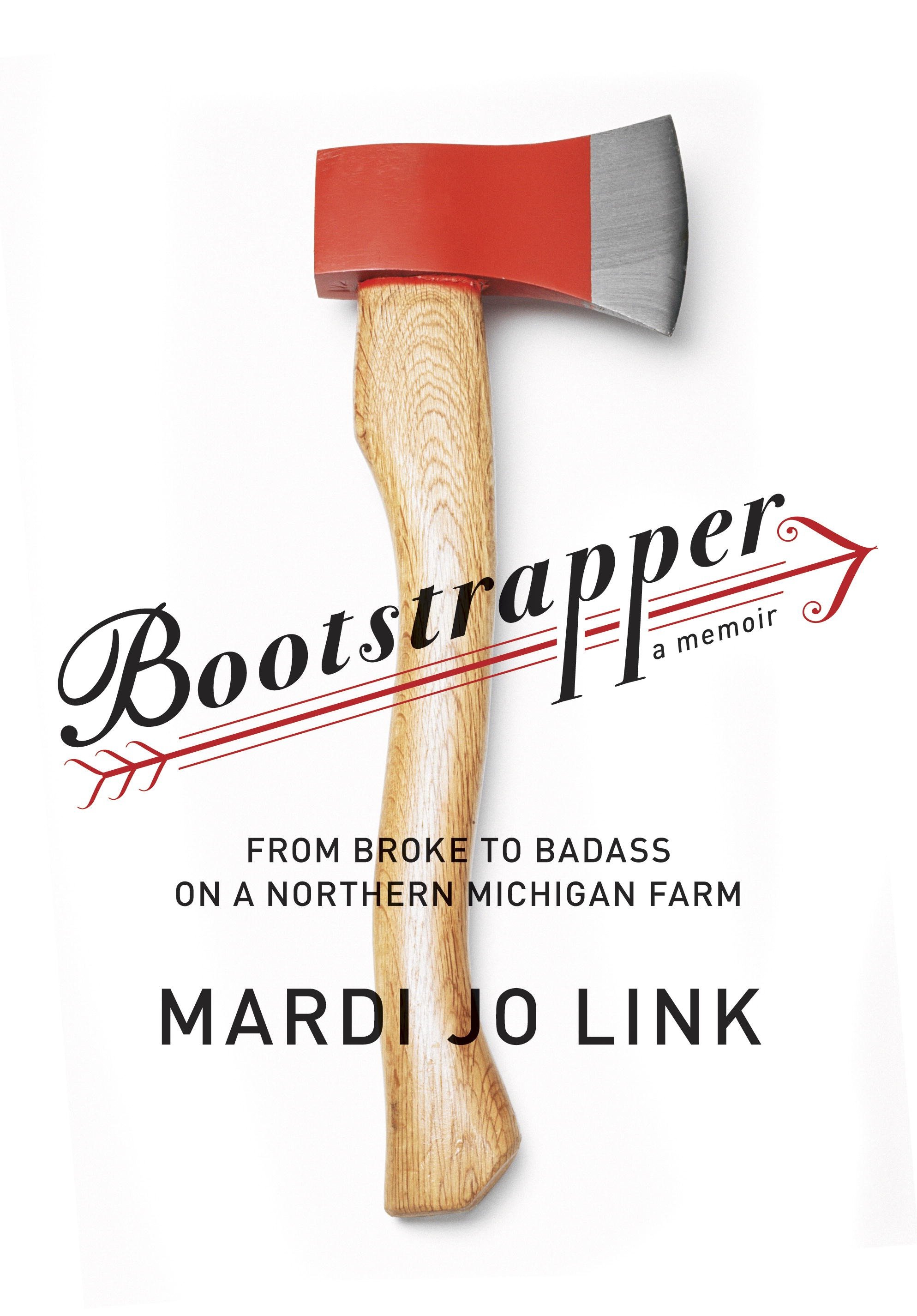 Cover image for Bootstrapper [electronic resource] : From Broke to Badass on a Northern Michigan Farm