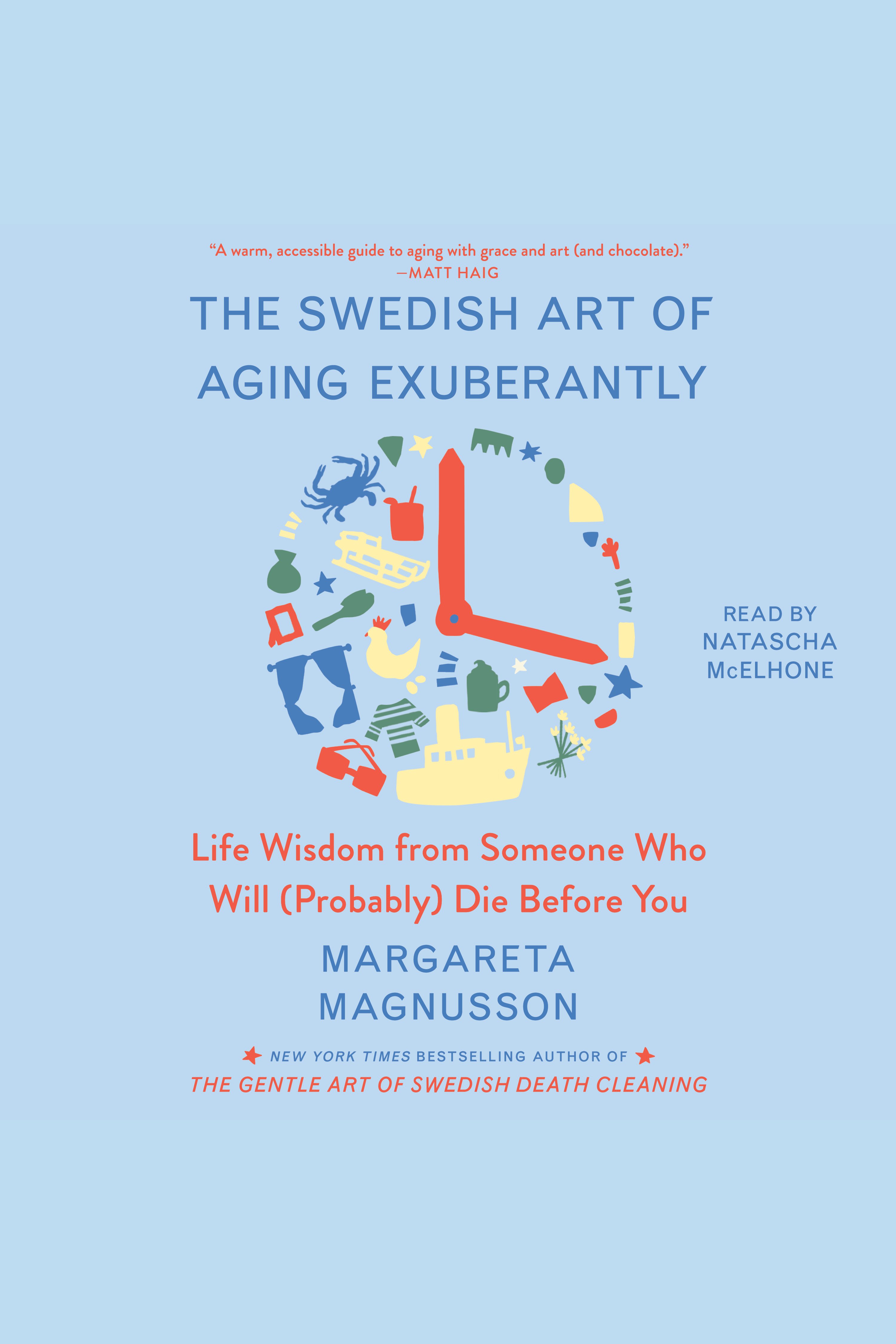 The Swedish Art of Aging Exuberantly Life Wisdom from Someone Who Will (Probably) Die Before You cover image