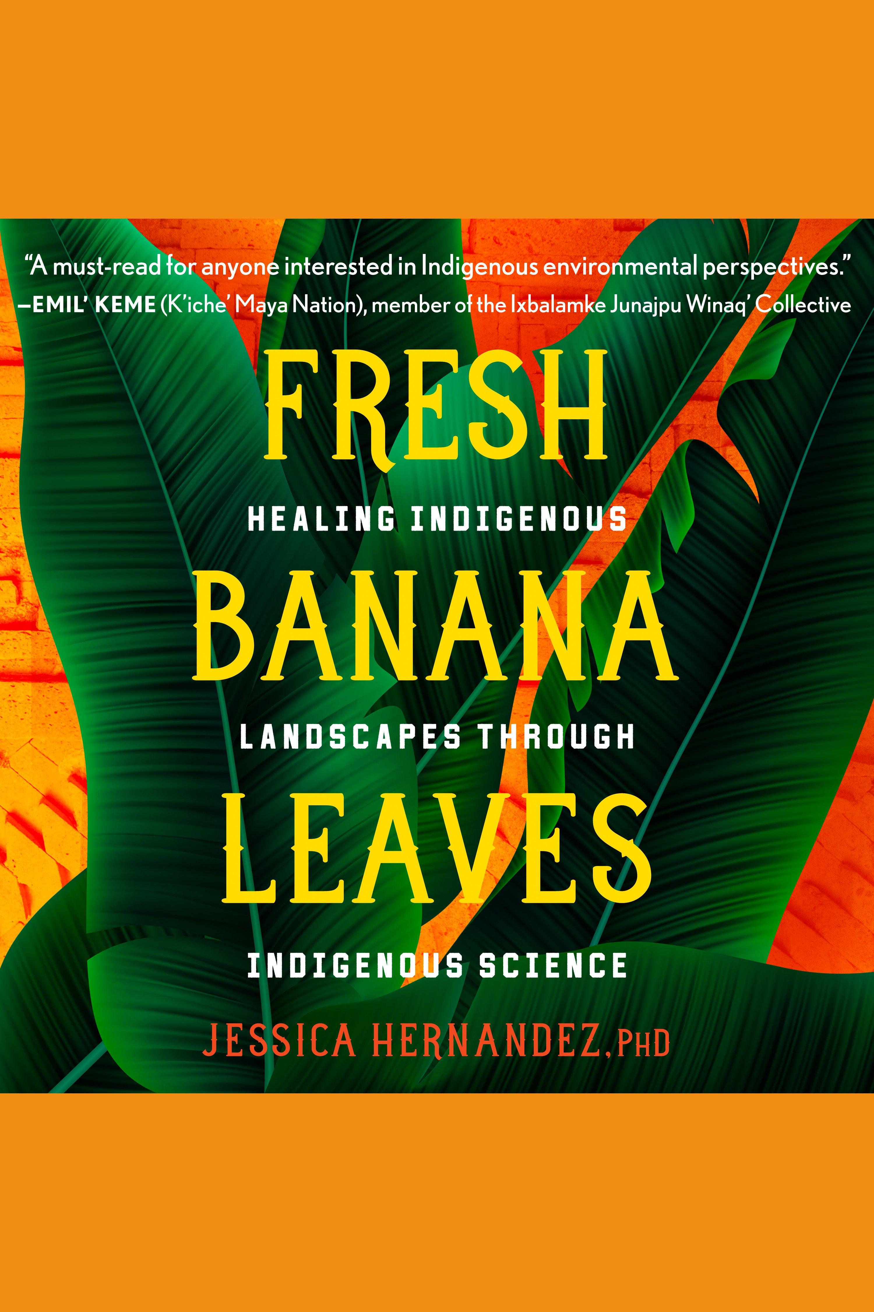 Fresh Banana Leaves Healing Indigenous Landscapes through Indigenous Science