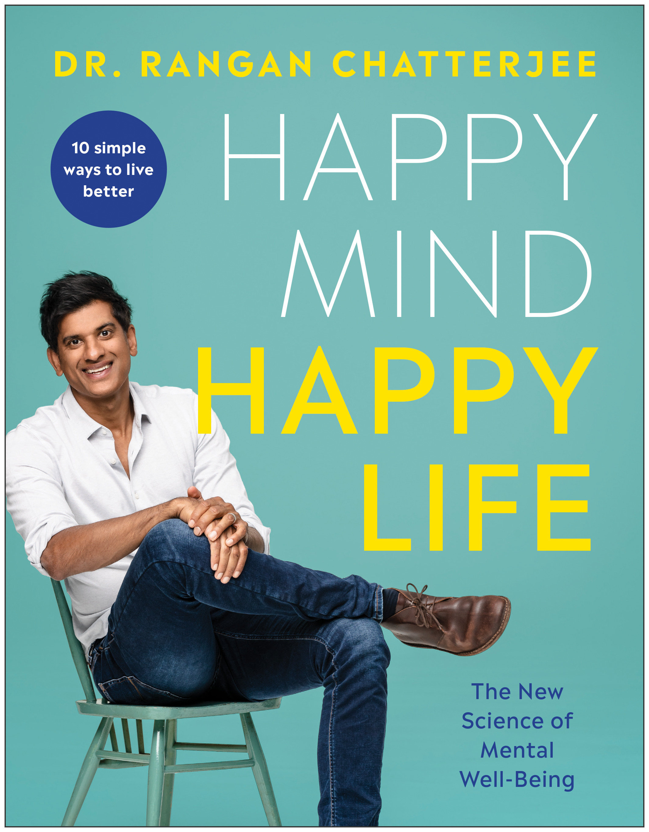 Happy Mind, Happy Life The New Science of Mental Well-Being