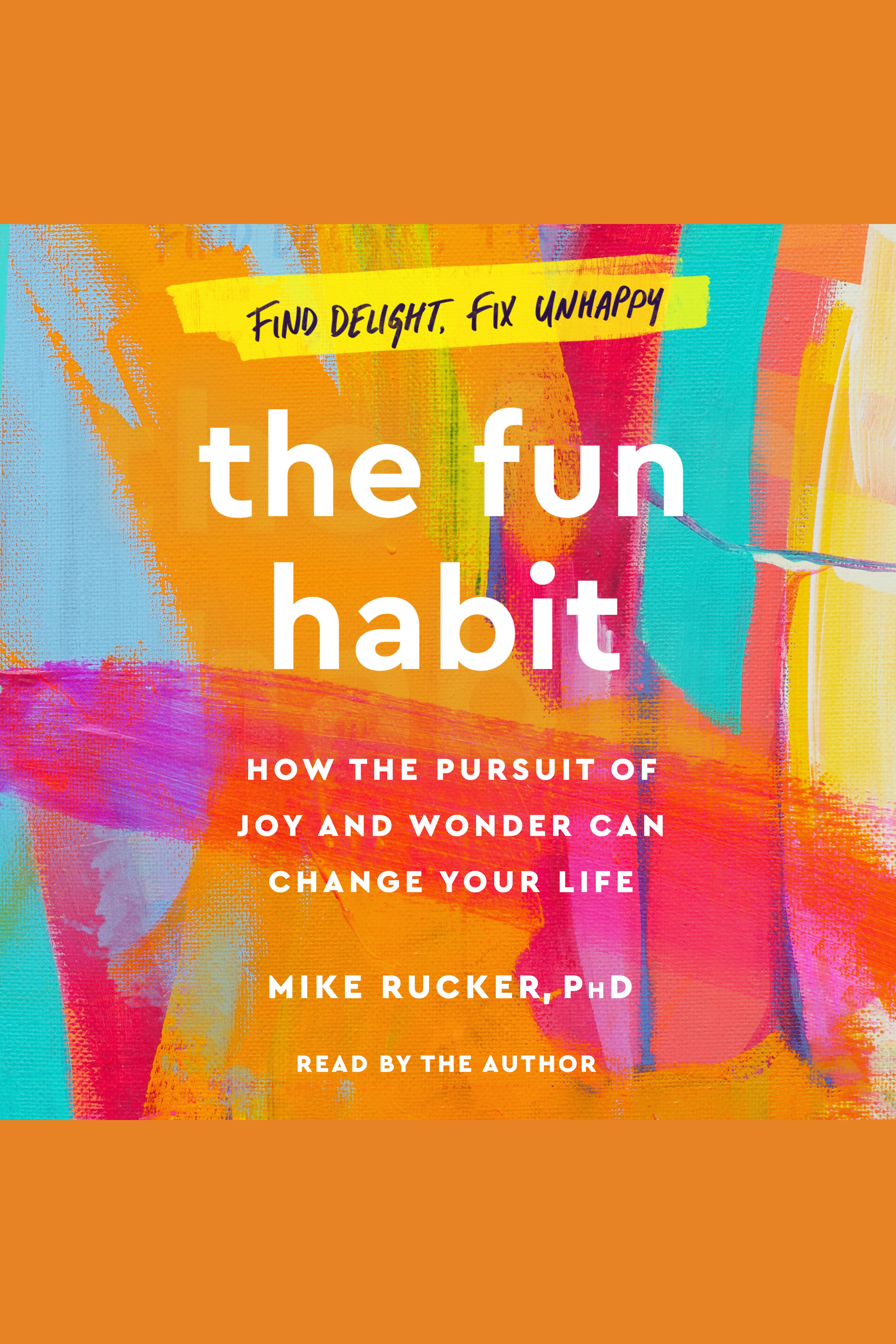 The Fun Habit How the Pursuit of Joy and Wonder Can Change Your Life cover image