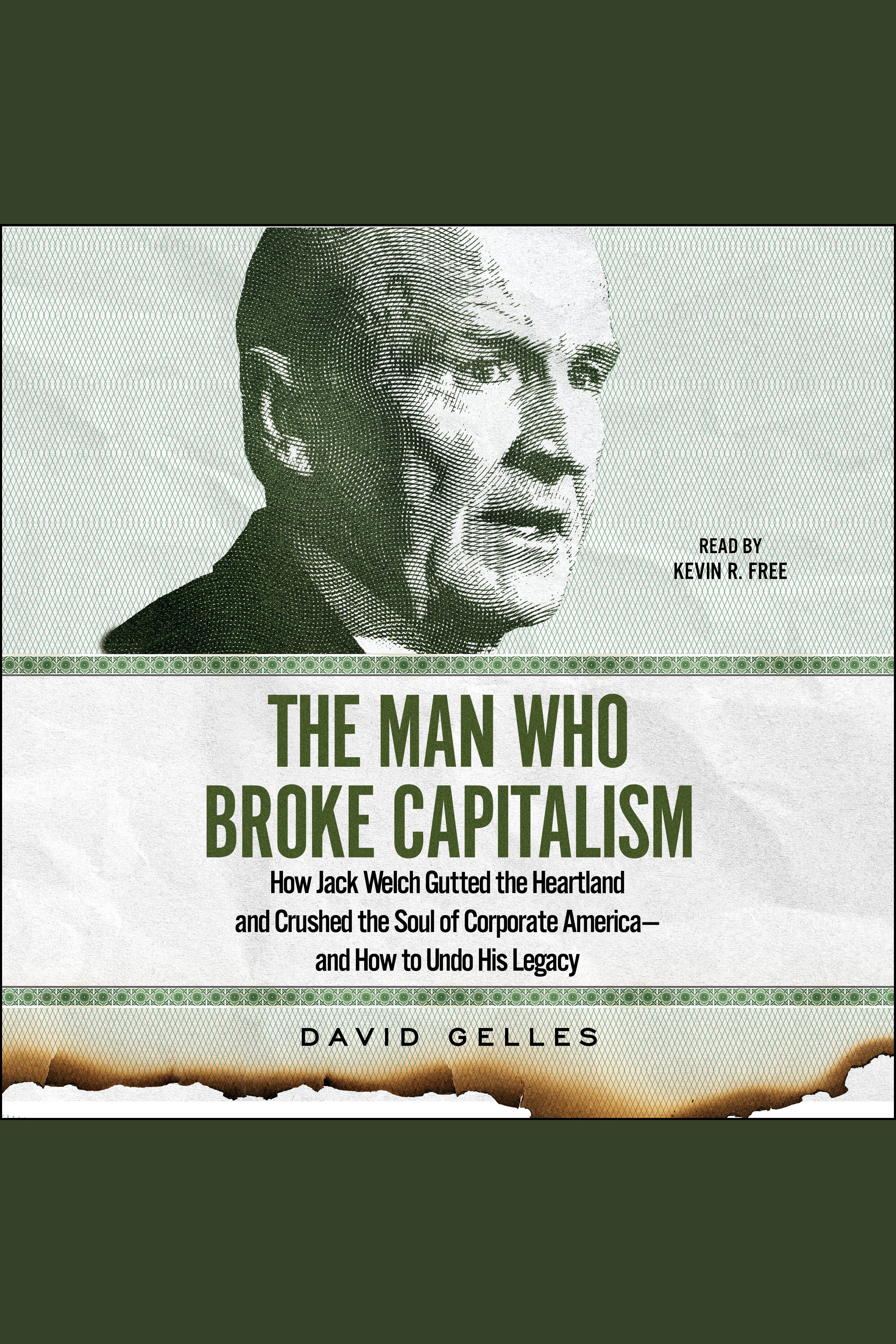 The Man Who Broke Capitalism How Jack Welch Gutted the Heartland and Crushed the Soul of Corporate America—and How to Undo His Legacy cover image