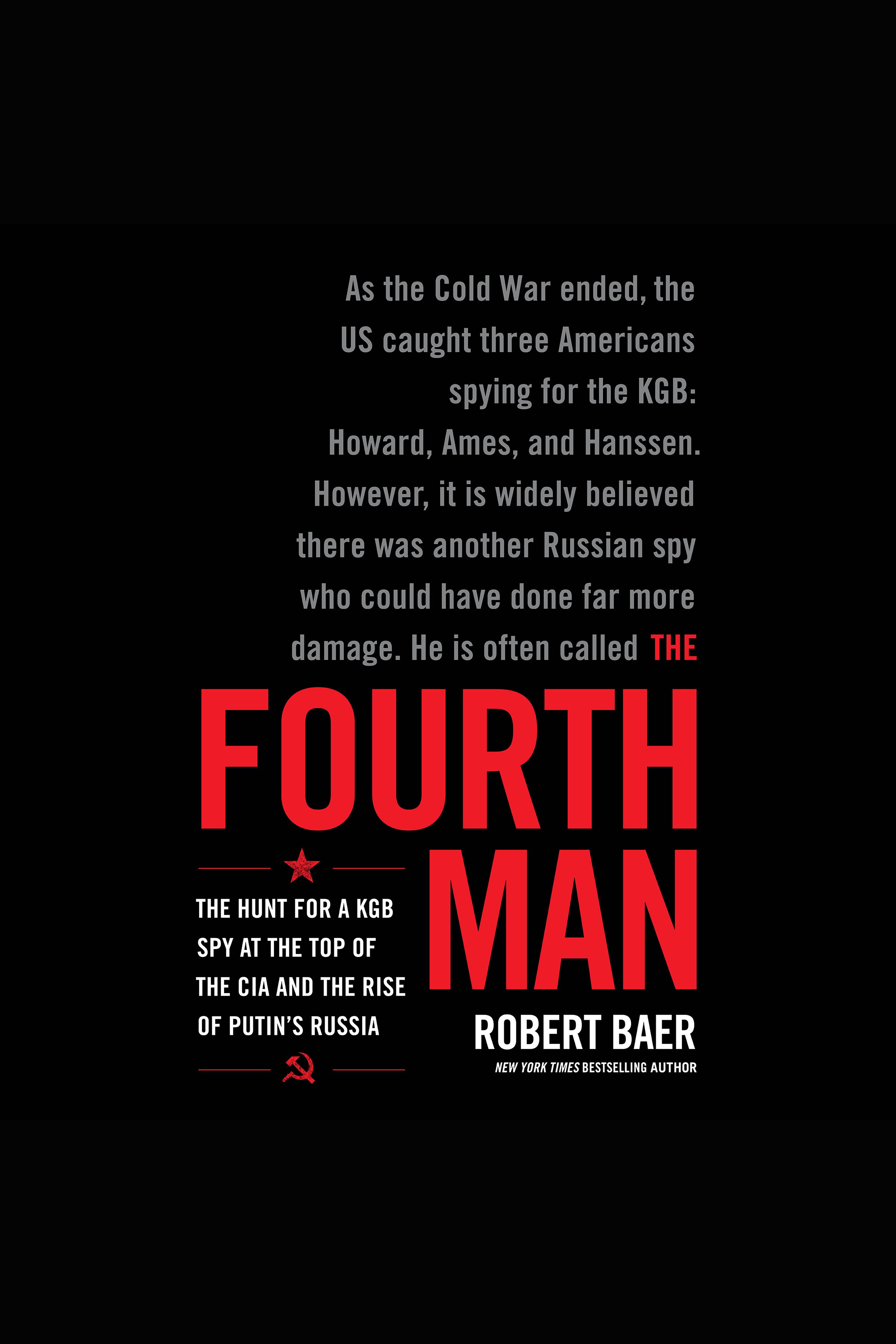 Fourth Man, The The Hunt for a KGB Spy at the Top of the CIA and the Rise of Putin's Russia