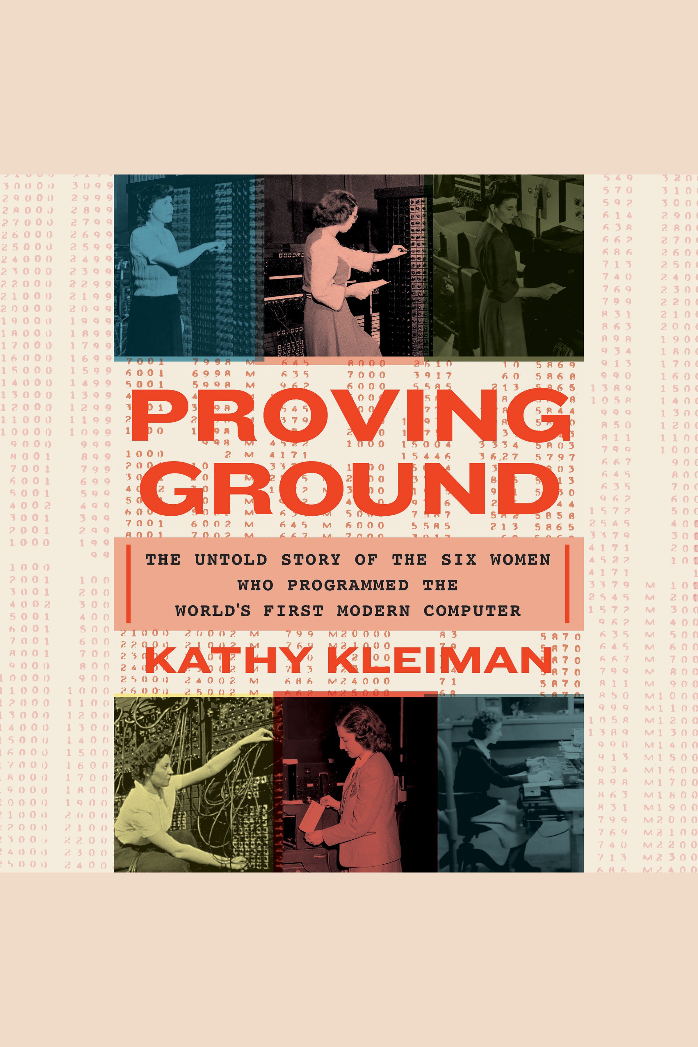Proving Ground The Untold Story of the Six Women Who Programmed the World's First Modern Computer cover image