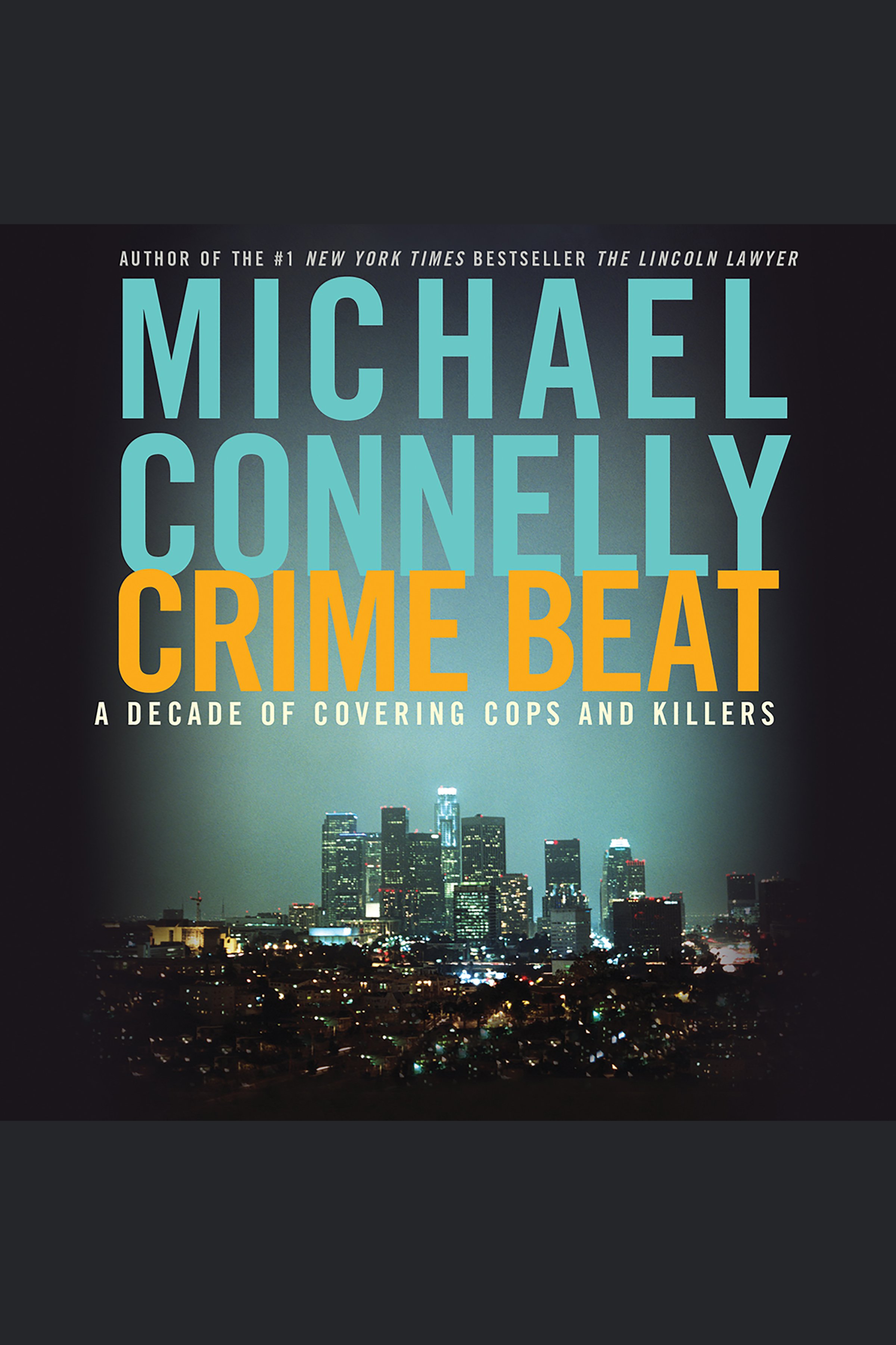Imagen de portada para Crime Beat [electronic resource] : A Decade of Covering Cops and Killers
