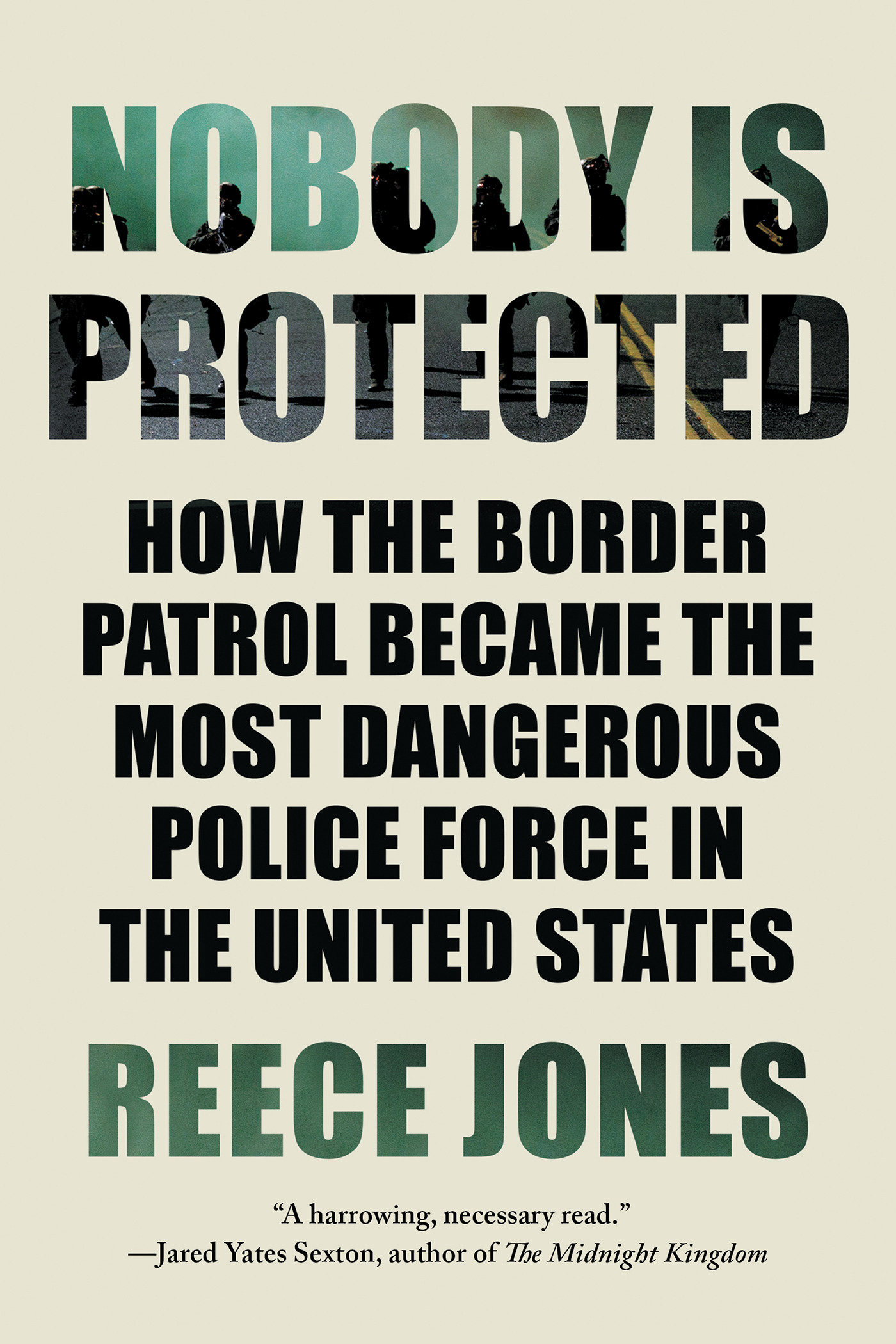 Nobody Is Protected How the Border Patrol Became the Most Dangerous Police Force in the United States