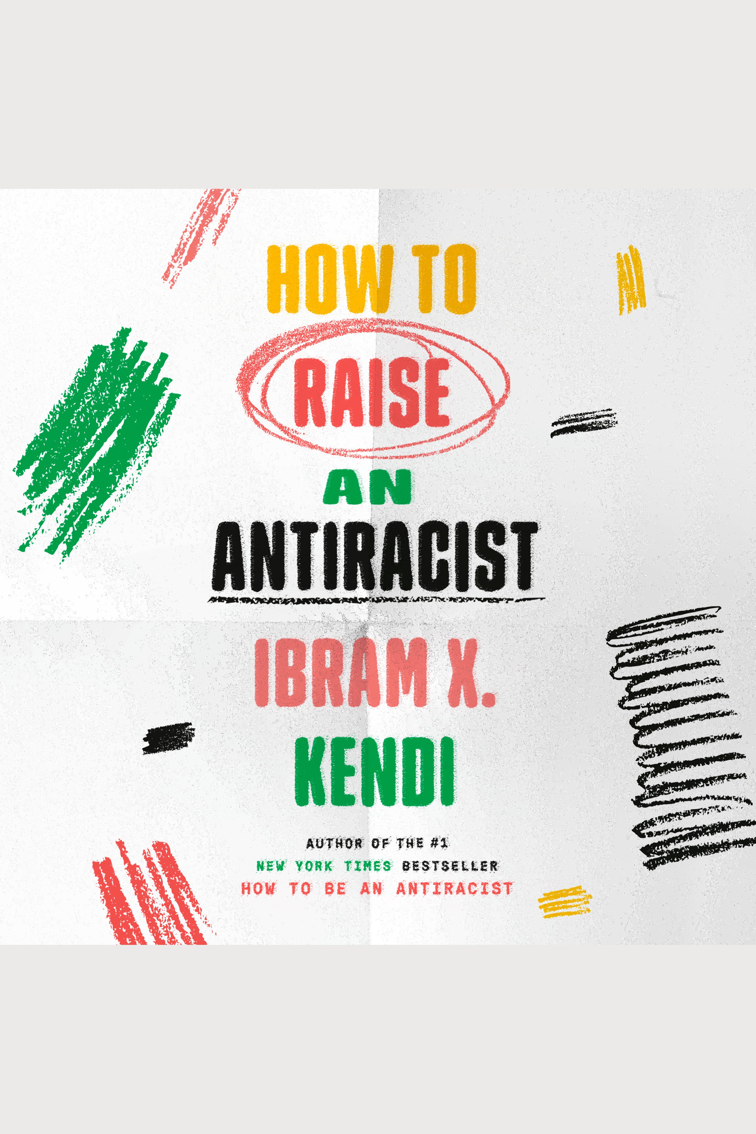 Cover Image of How to Raise an Antiracist