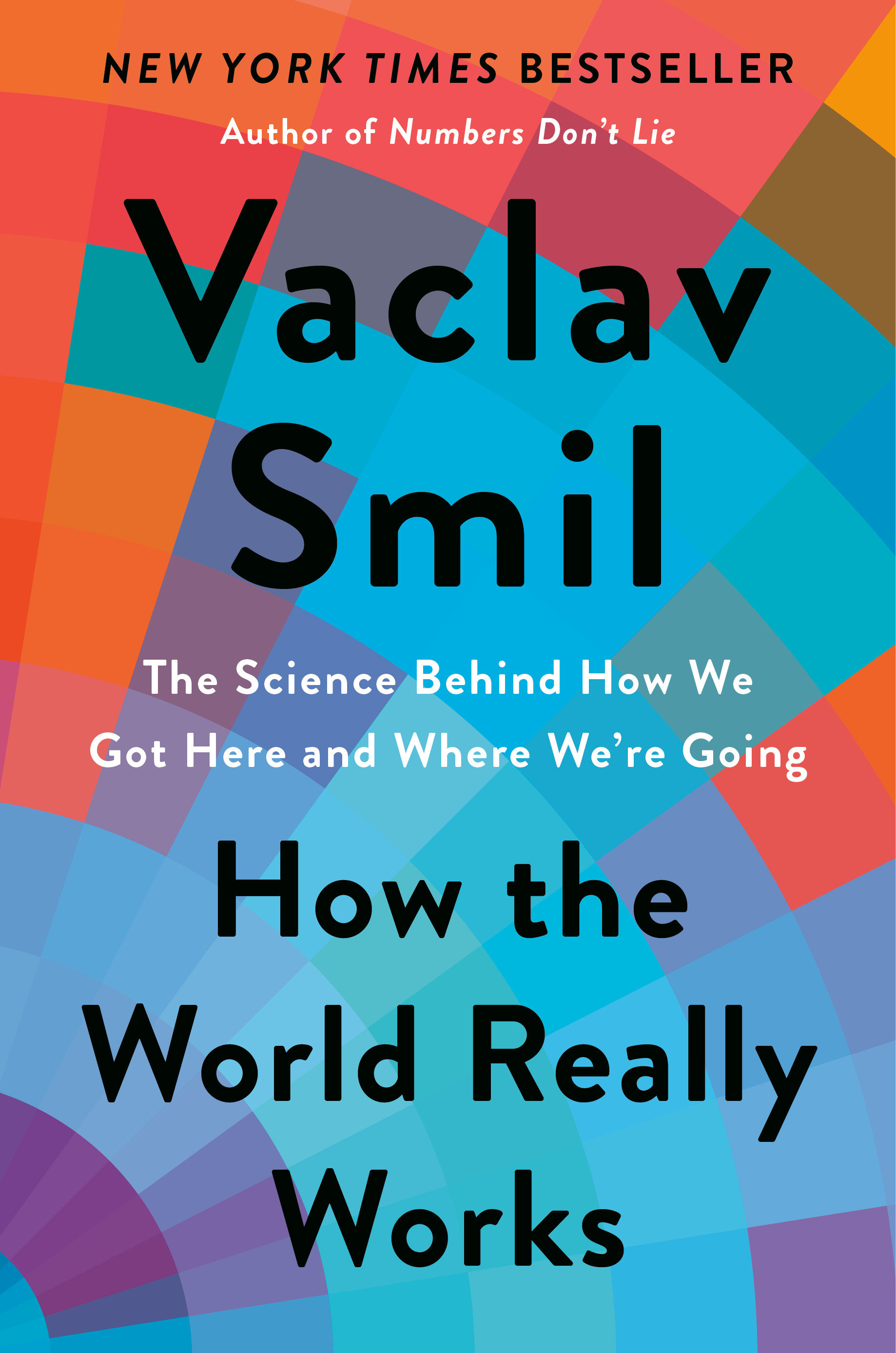 How the world really works : the science behind how we got here and where we're going
