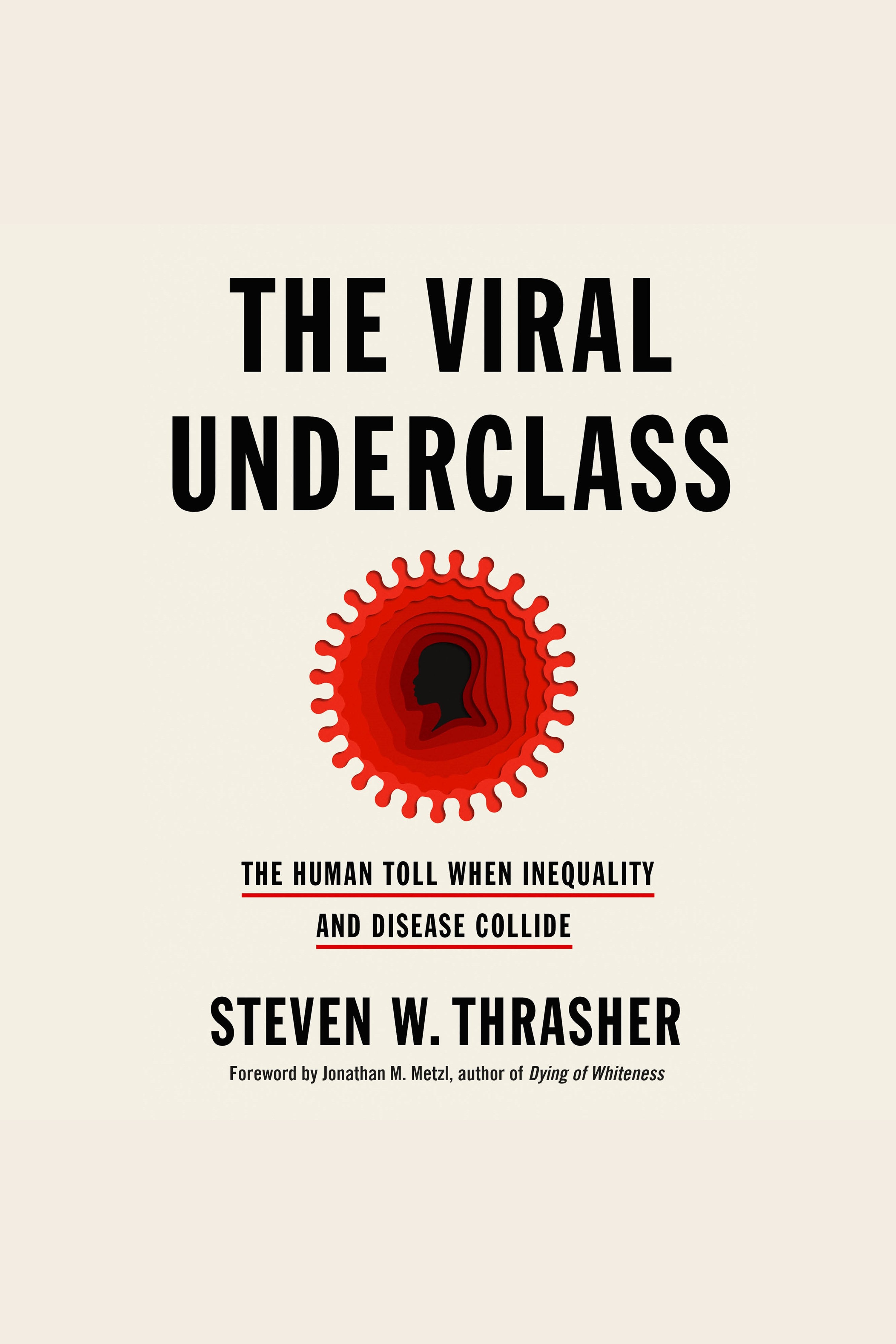 The Viral Underclass The Human Toll When Inequality and Disease Collide cover image