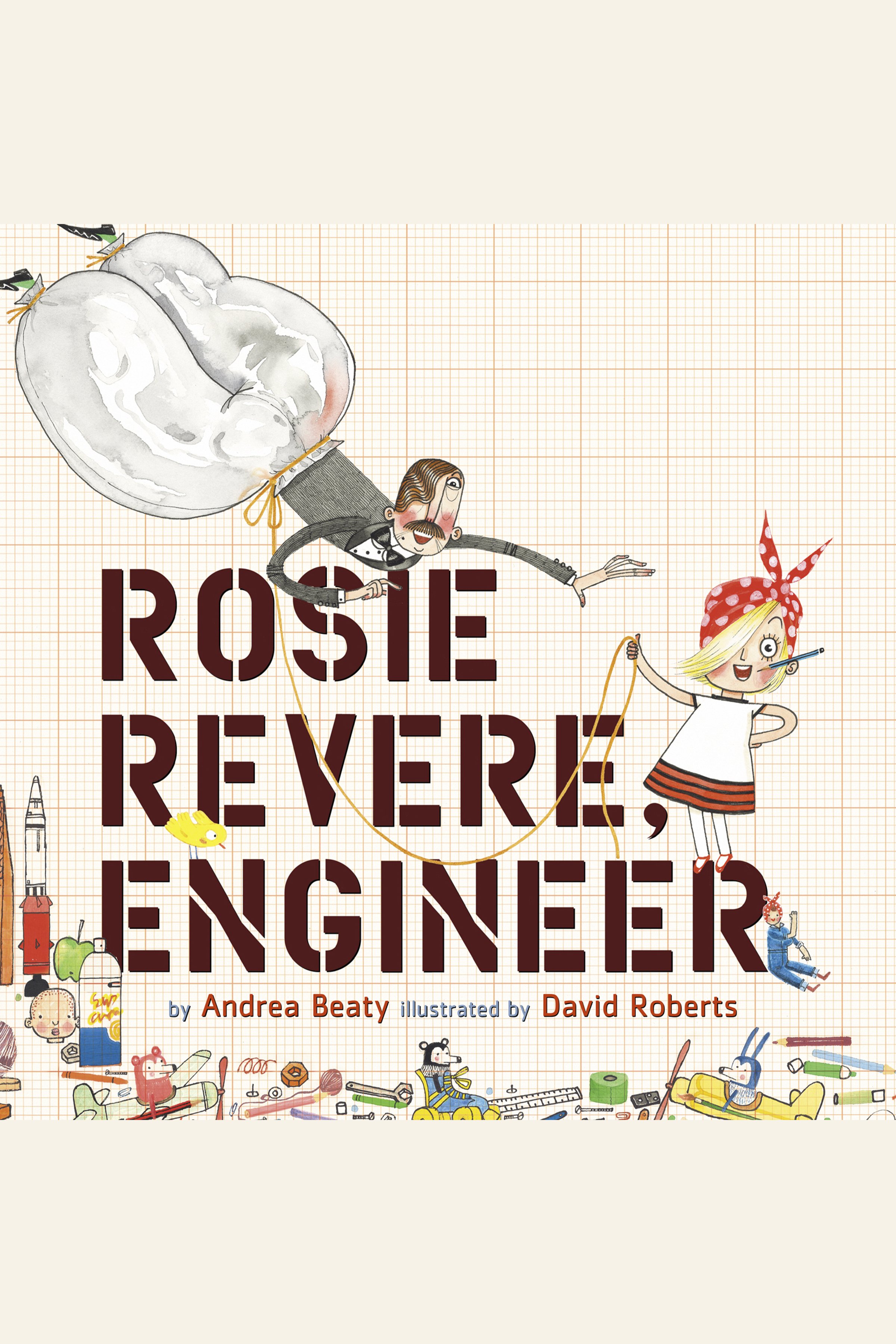 Cover image for Rosie Revere, Engineer [electronic resource] :