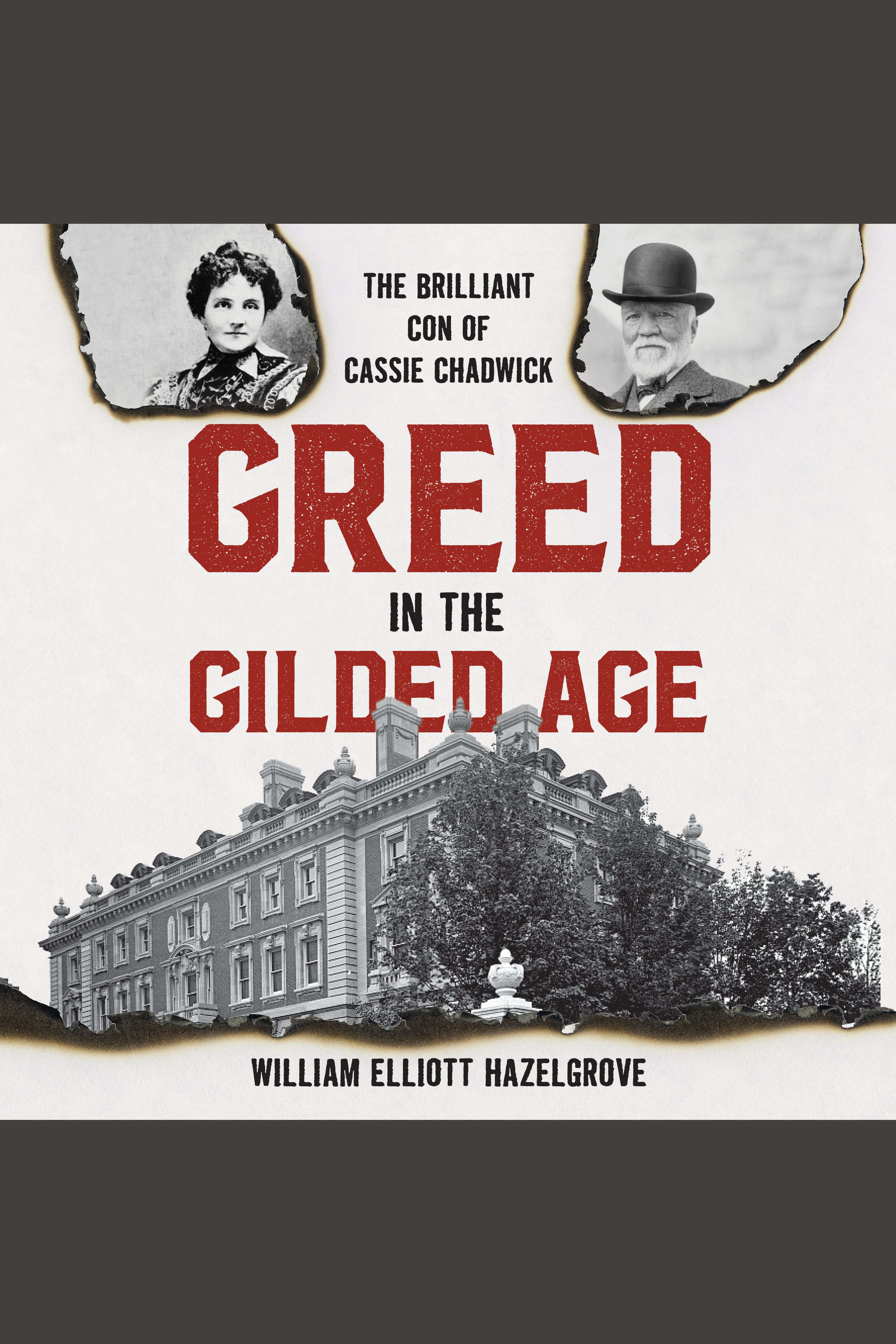 Greed in the Gilded Age The Brilliant Con of Cassie Chadwick cover image