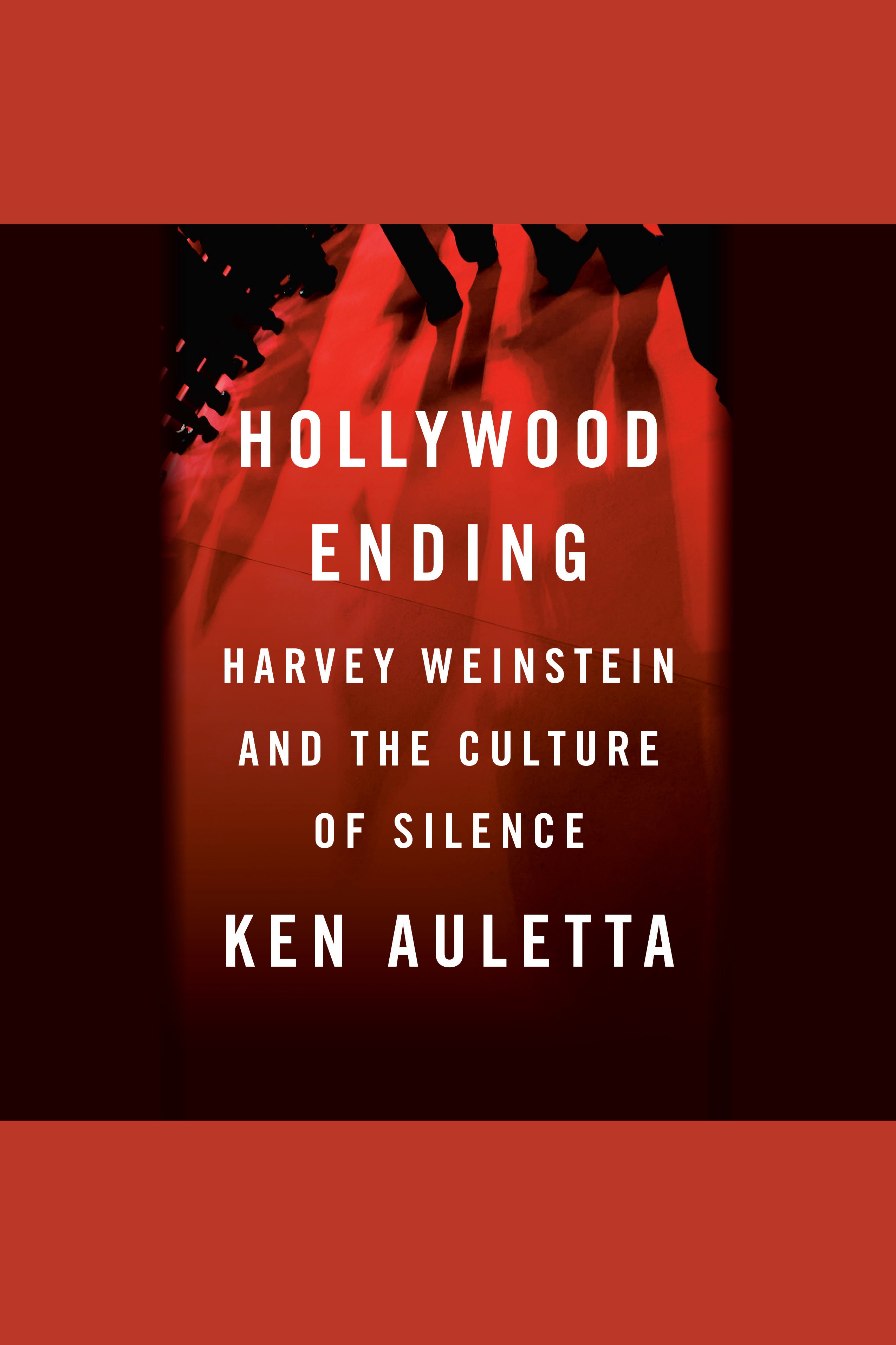 Hollywood Ending Harvey Weinstein and the Culture of Silence