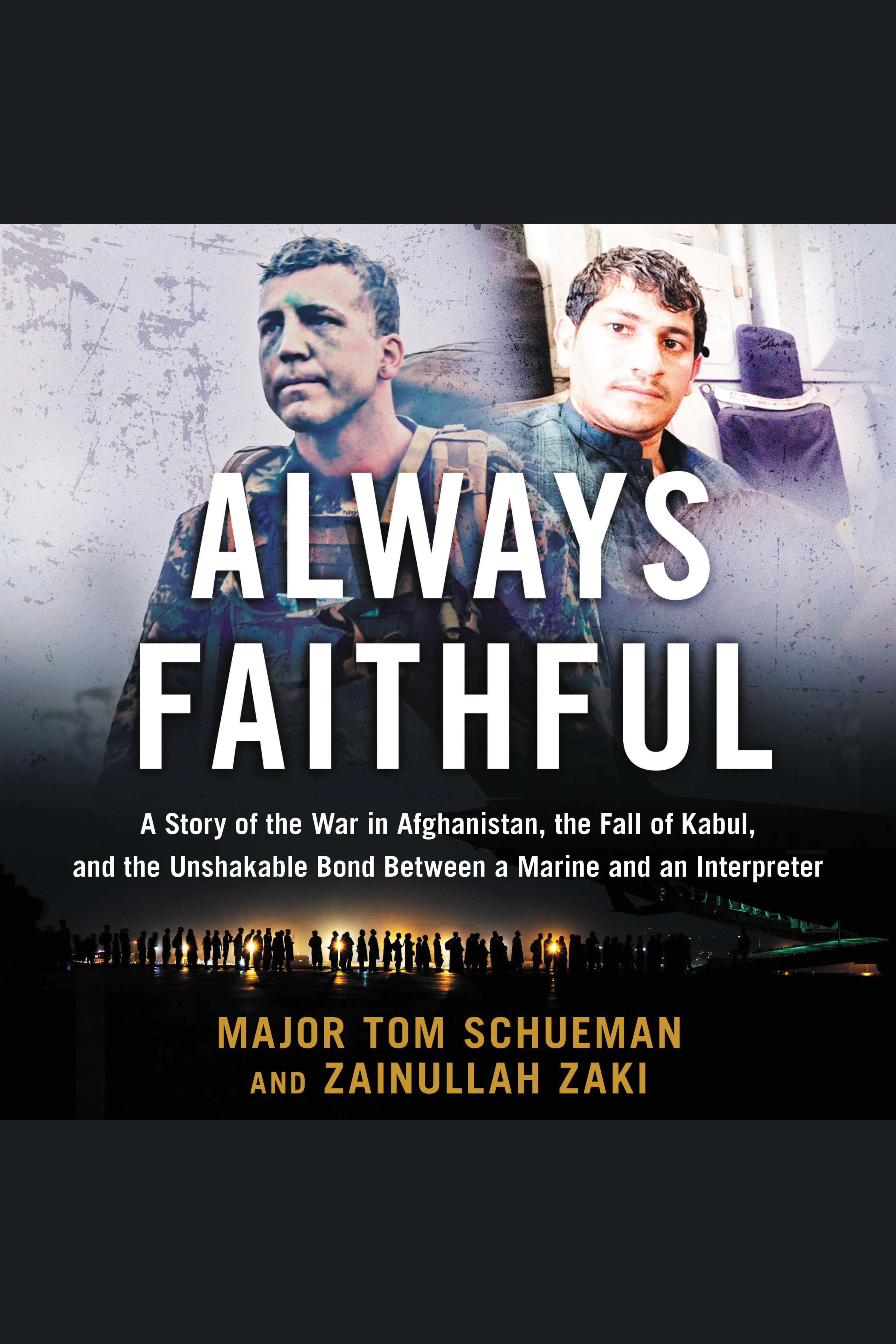 Always Faithful A Story of the War in Afghanistan, the Fall of Kabul, and the Unshakable Bond Between a Marine and an Interpreter cover image