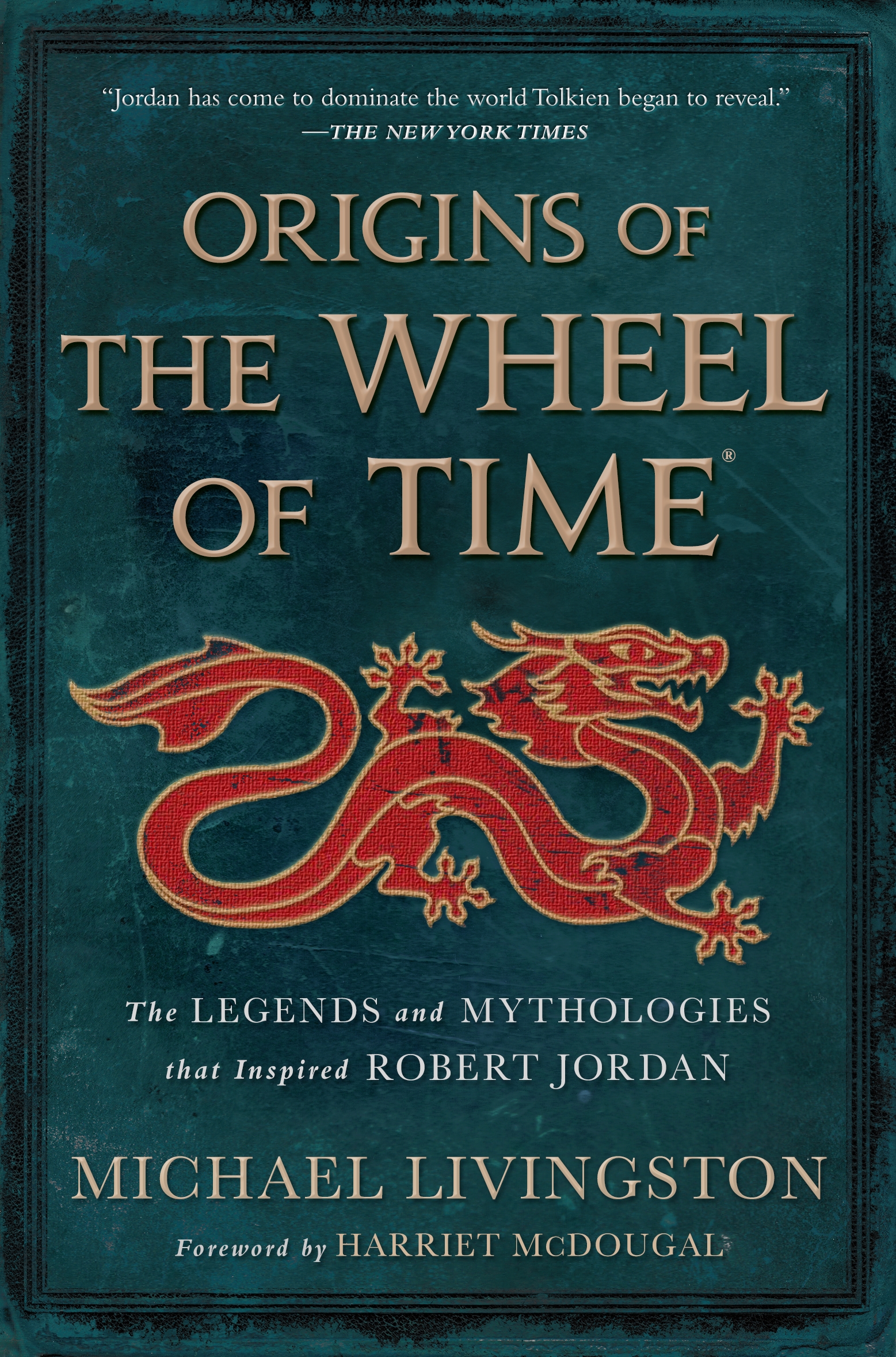 Origins of The Wheel of Time The Legends and Mythologies that Inspired Robert Jordan cover image