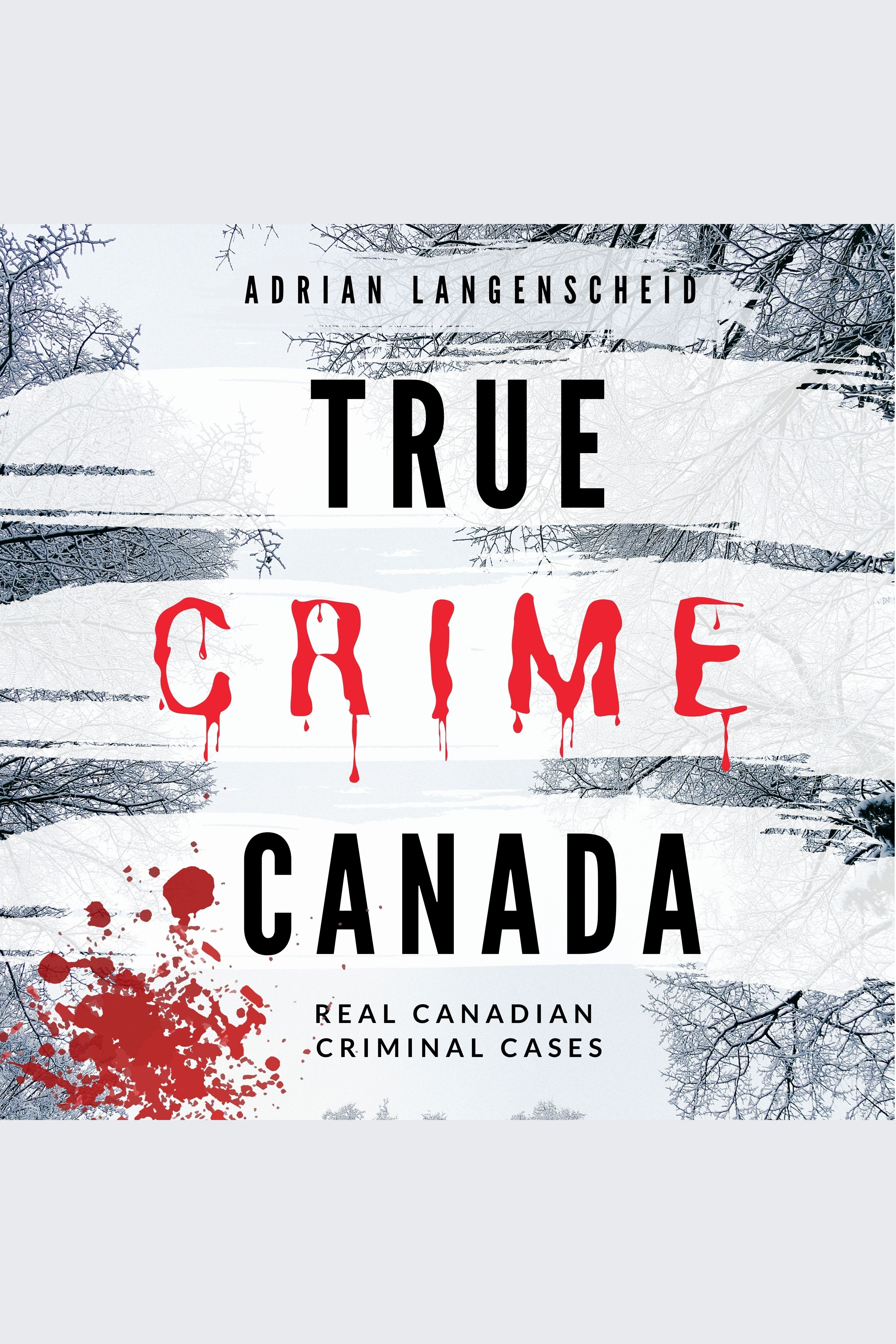 True Crime Canada Real Canadian Criminal Cases cover image