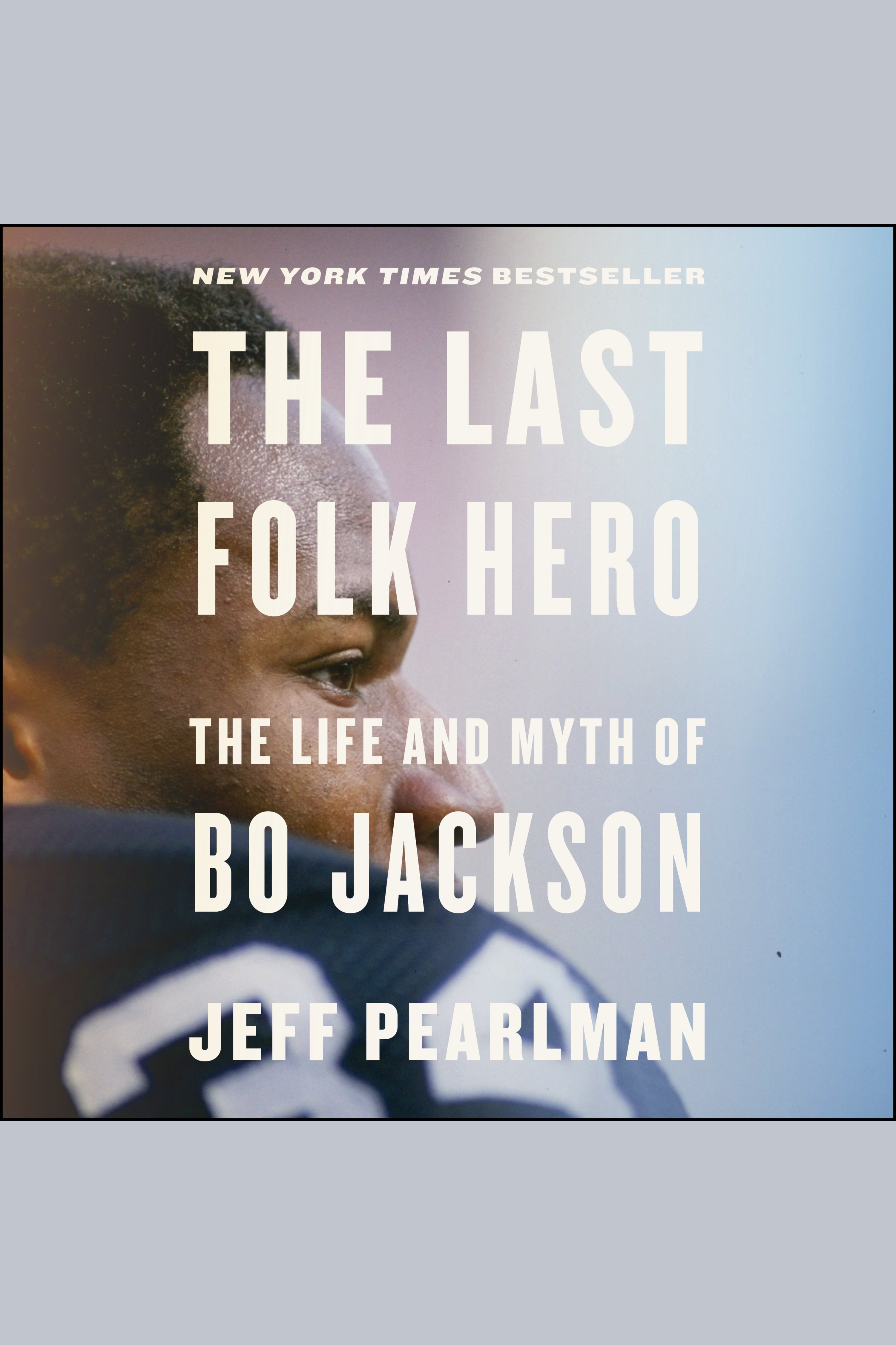 The Last Folk Hero The Life and Myth of Bo Jackson cover image