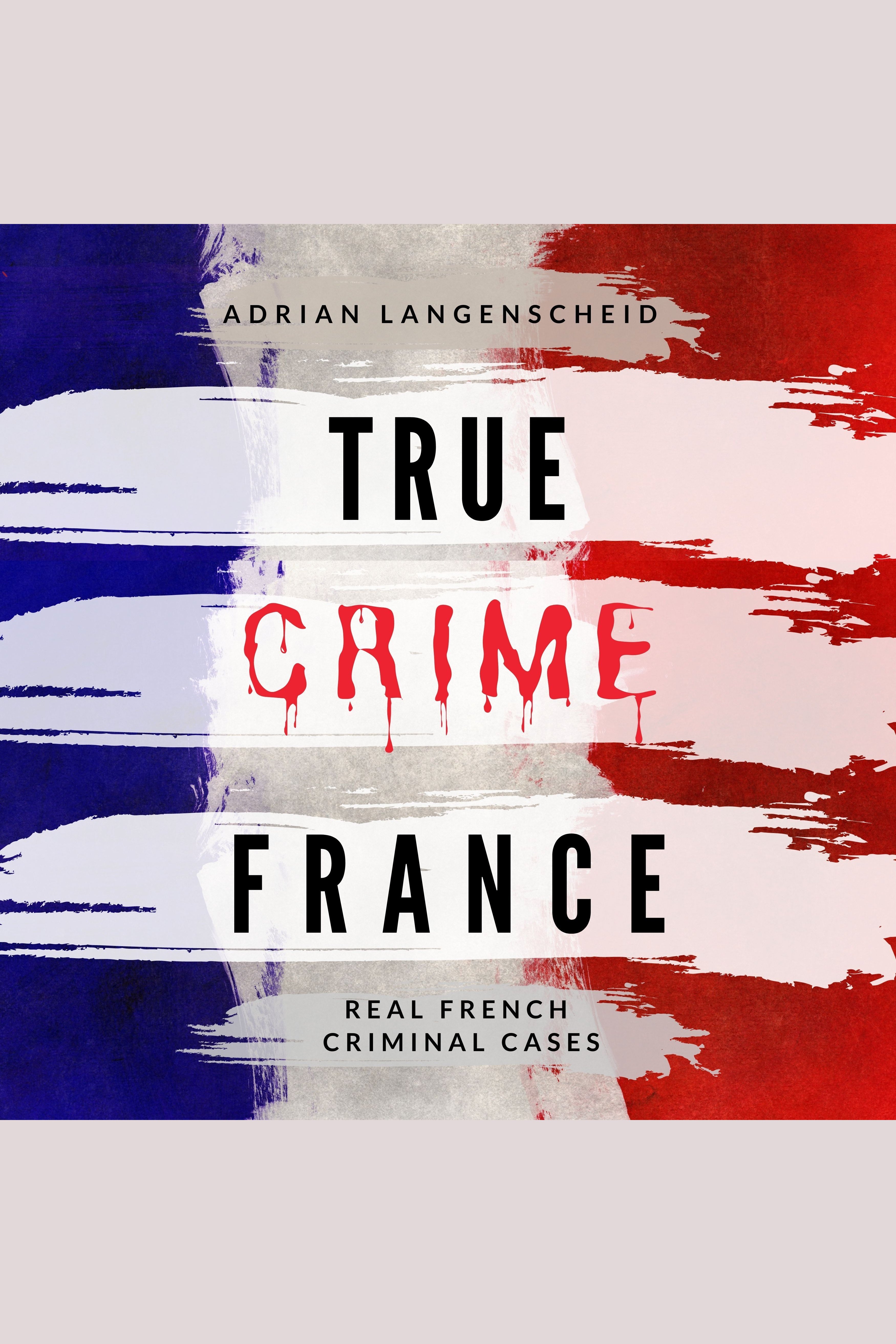 True Crime France Real French Criminal Cases cover image