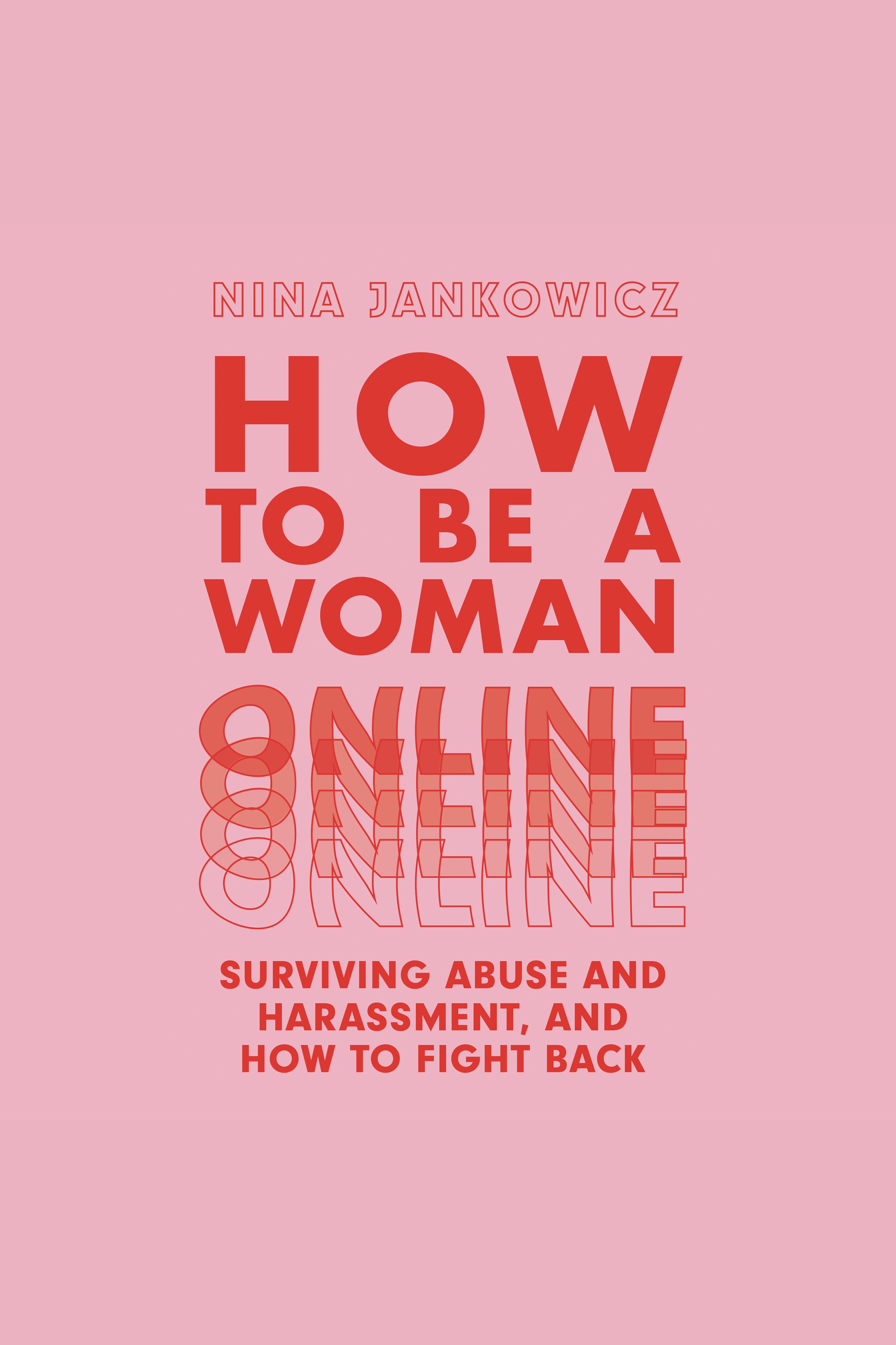 Umschlagbild für How to Be a Woman Online [electronic resource] : Surviving Abuse and Harassment, and How to Fight Back