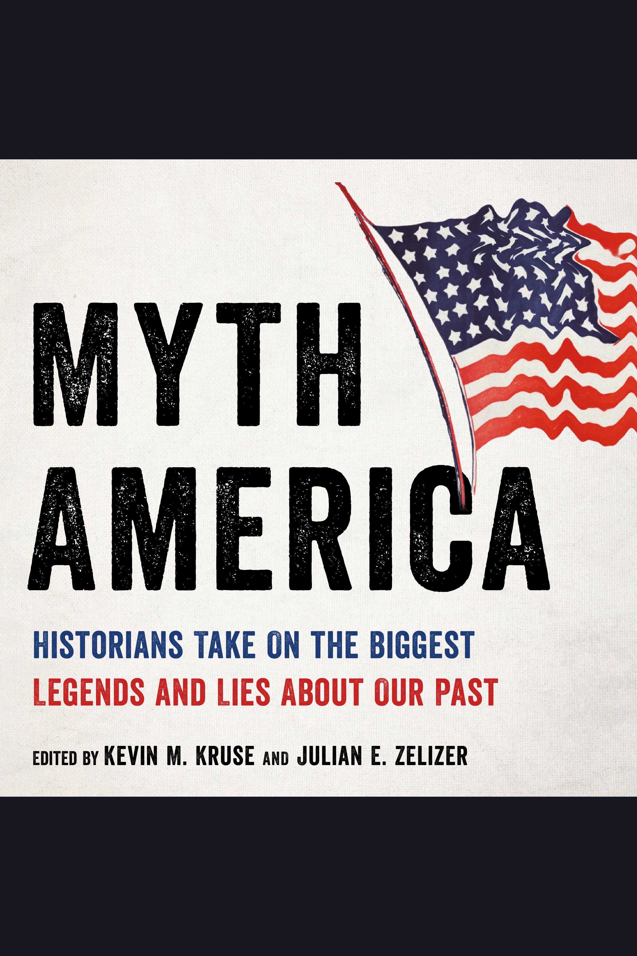 Myth America historians take on the biggest legends and lies about our past