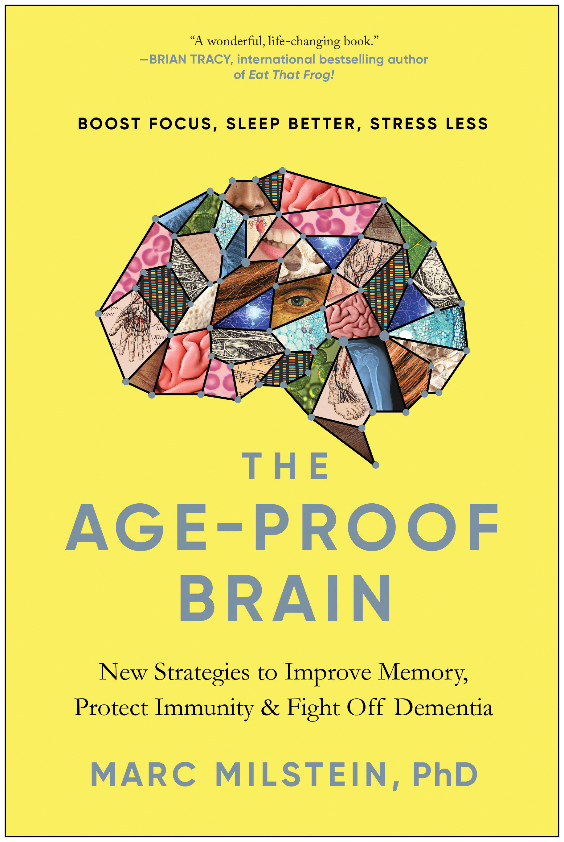 The Age-Proof Brain New Strategies to Improve Memory, Protect Immunity, and Fight Off Dementia