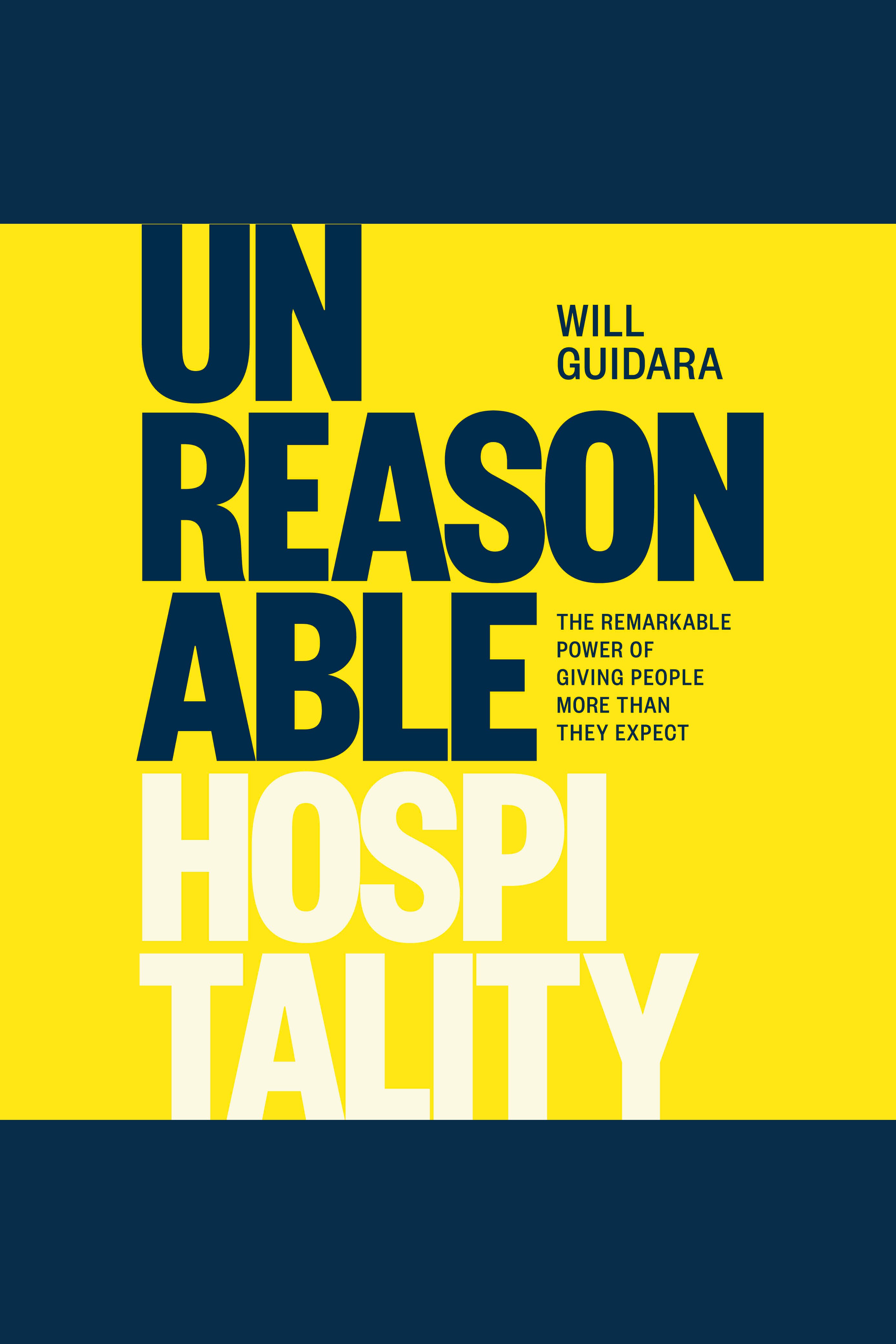 Unreasonable Hospitality The Remarkable Power of Giving People More Than They Expect cover image