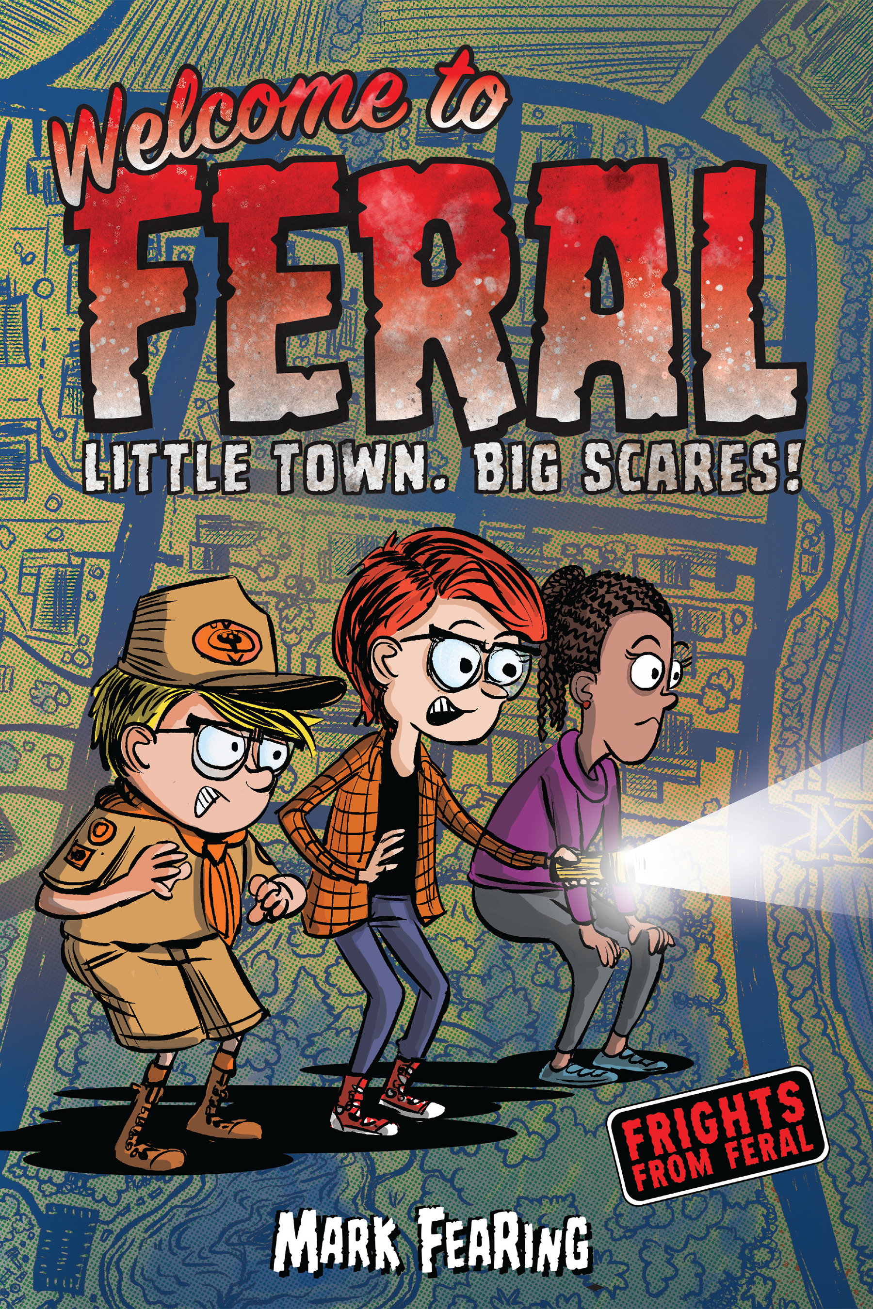 Frights from Feral. 1, Welcome to Feral : little town, big scares! cover image