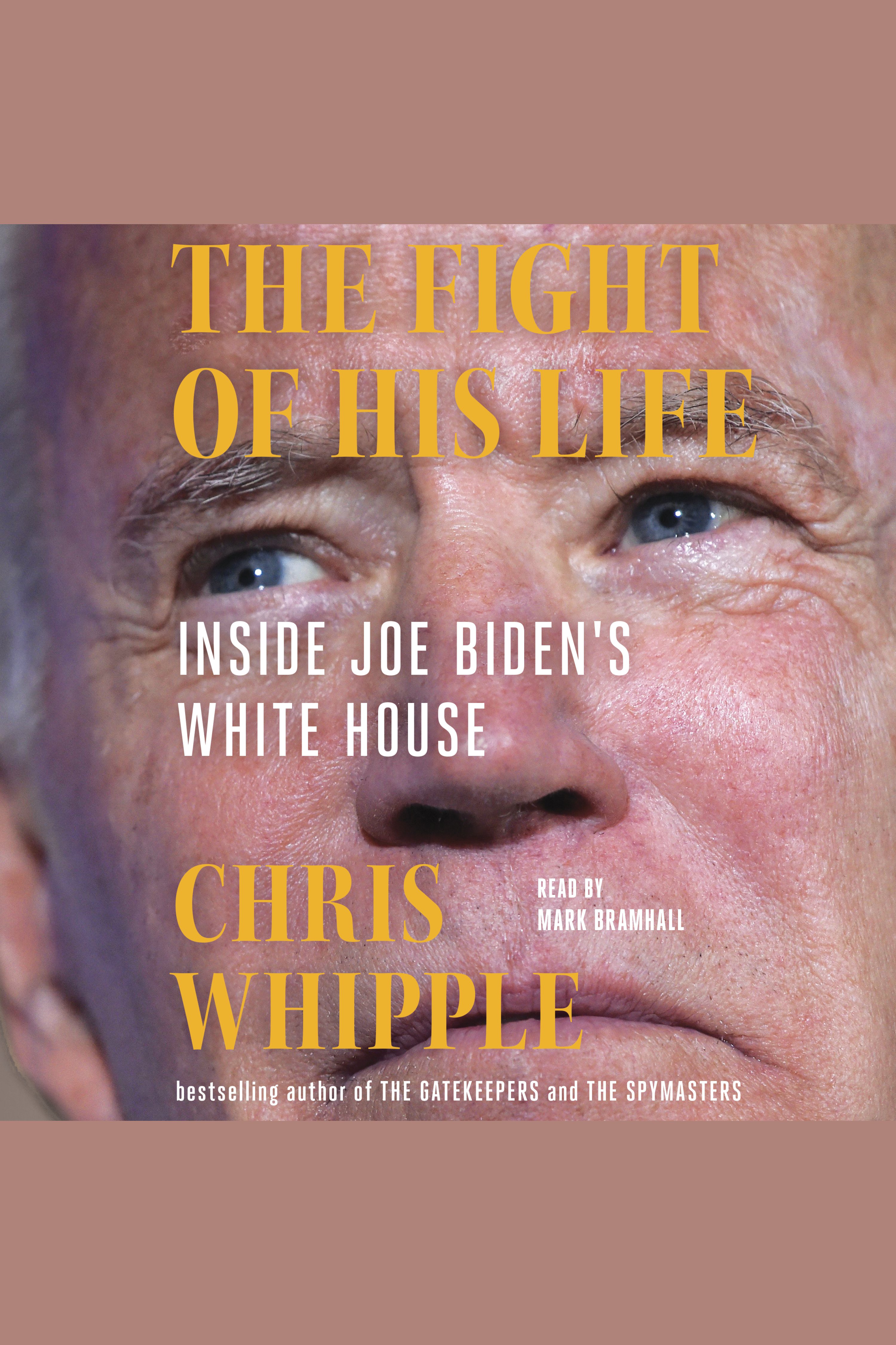 The Fight of His Life Inside Joe Biden's White House cover image