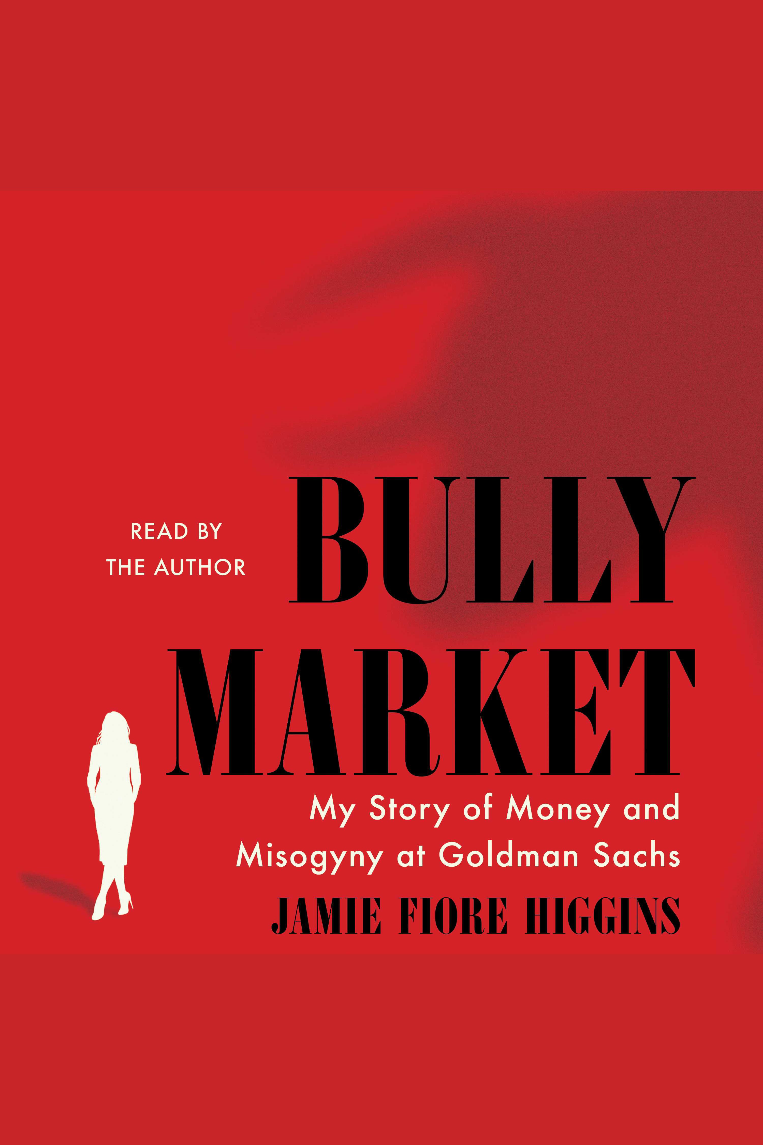 Bully Market My Story of Money and Misogyny at Goldman Sachs cover image