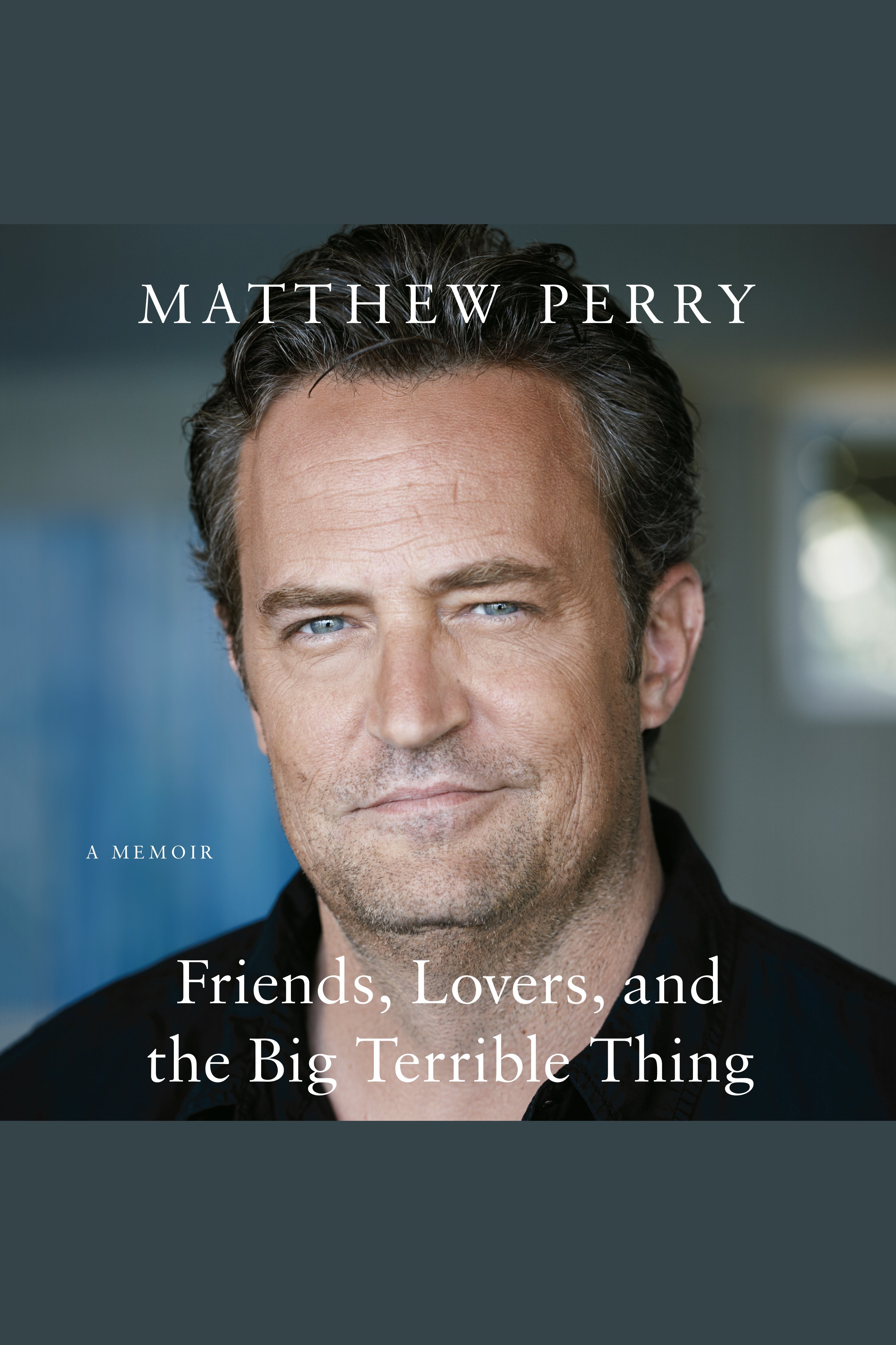Friends, Lovers, and the Big Terrible Thing A Memoir cover image