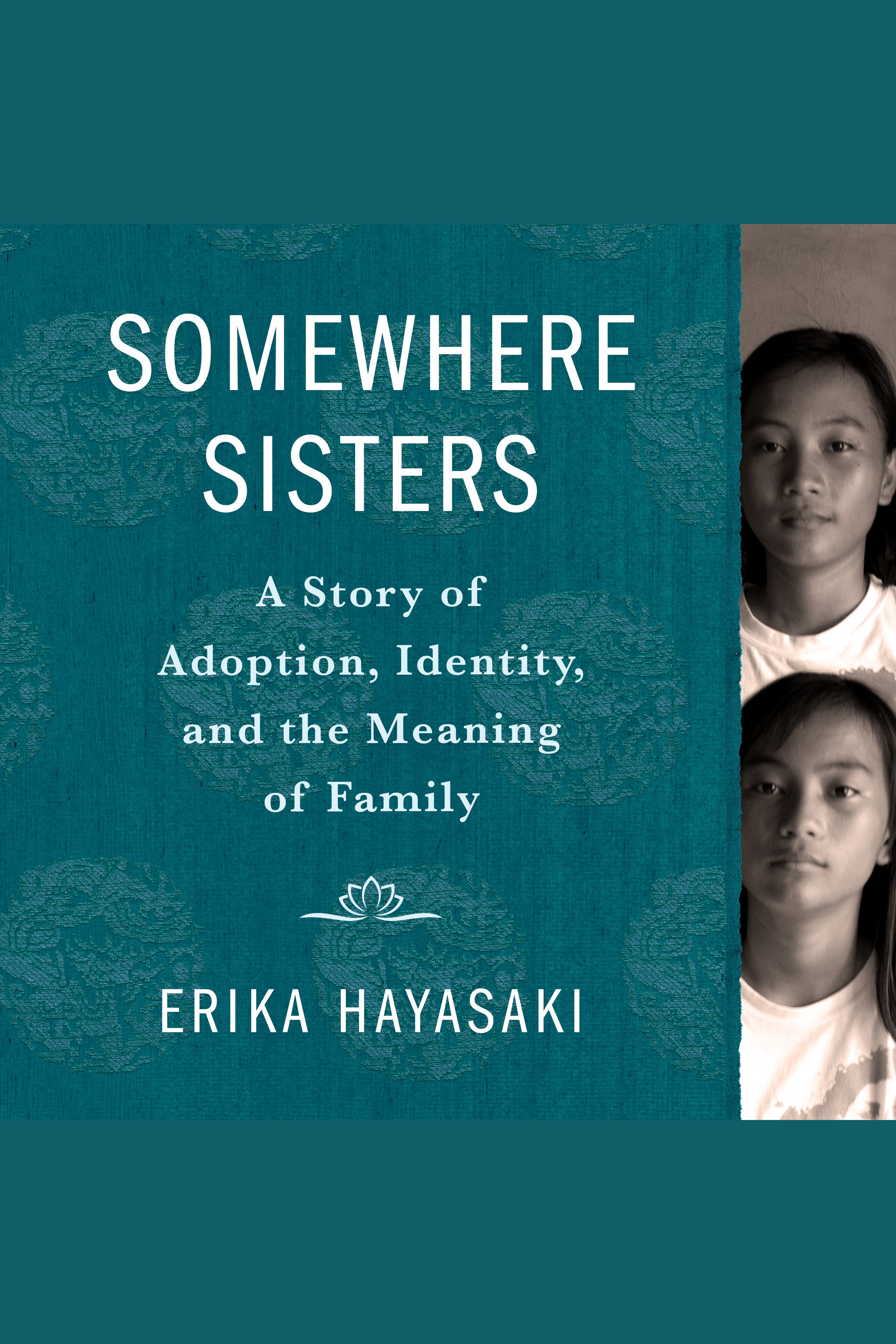Somewhere Sisters A Story of Adoption, Identity, and the Meaning of Family cover image