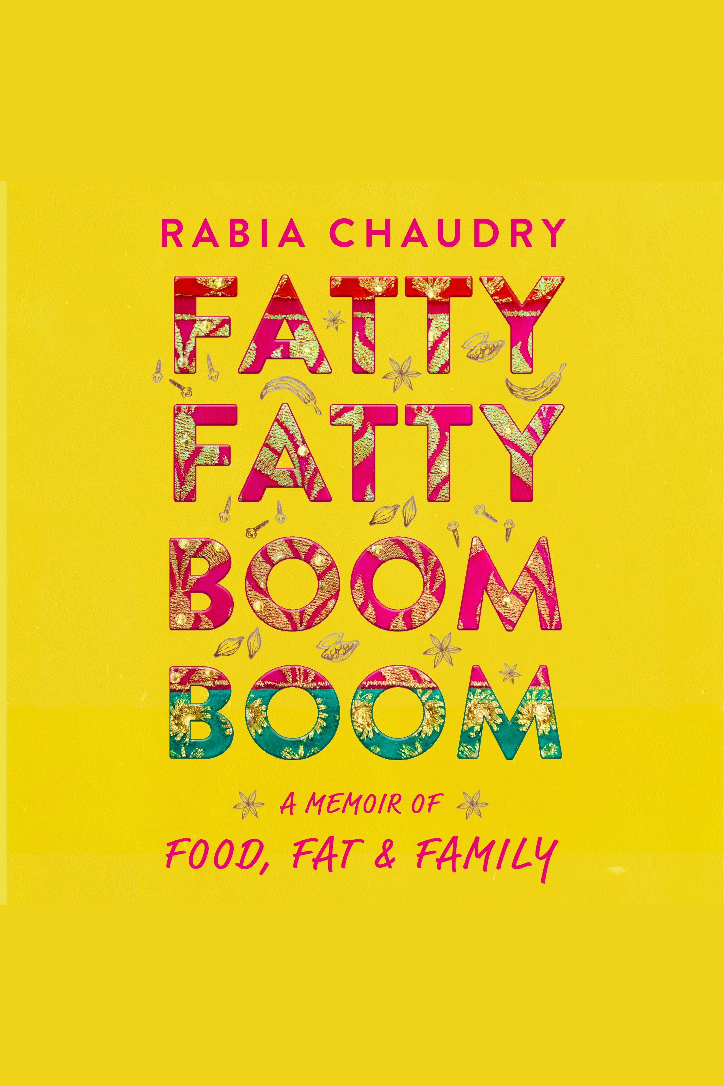 Cover image for Fatty Fatty Boom Boom [electronic resource] : A Memoir of Food, Fat, and Family
