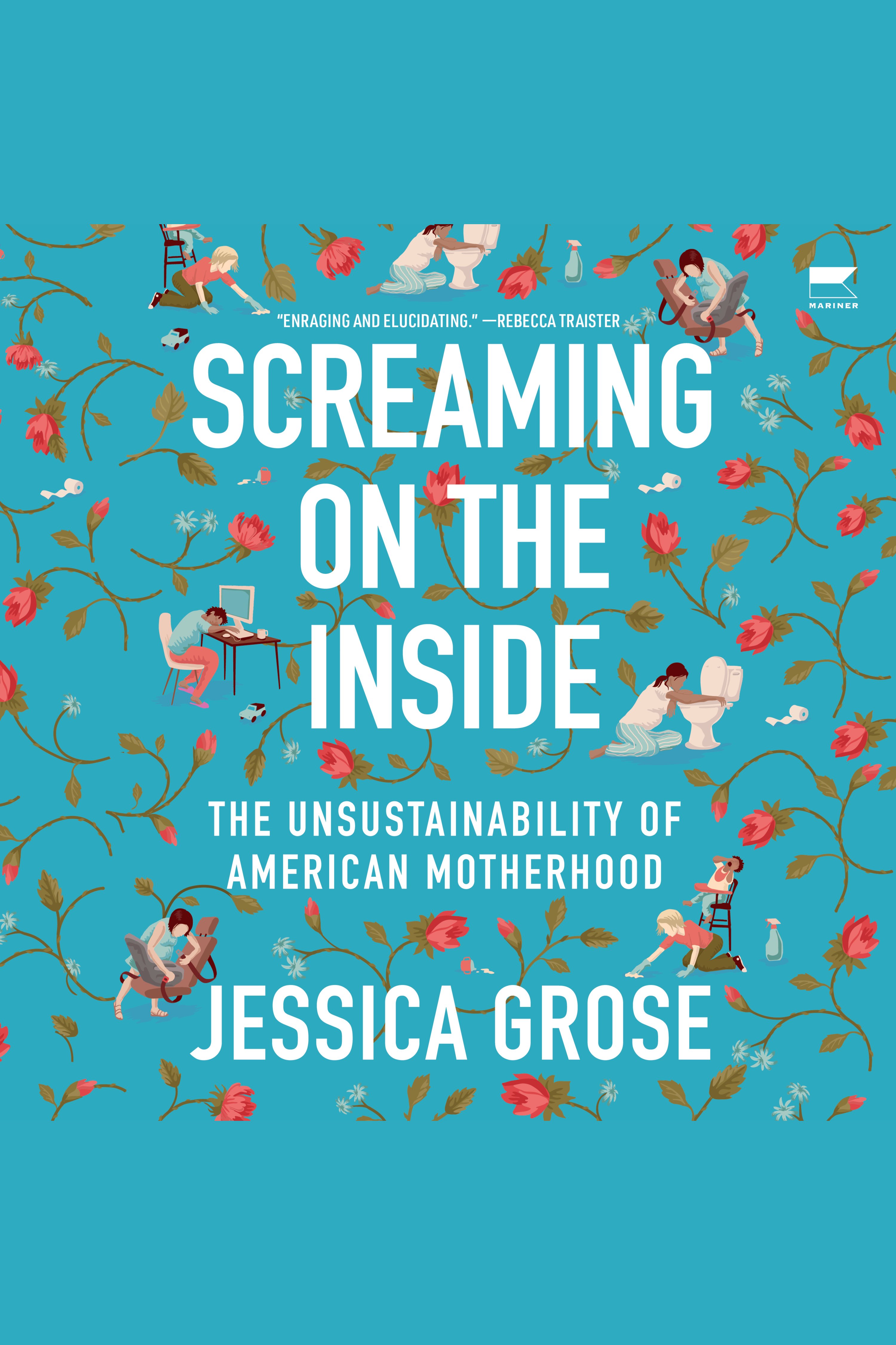 Screaming on the Inside The Unsustainability of American Motherhood cover image