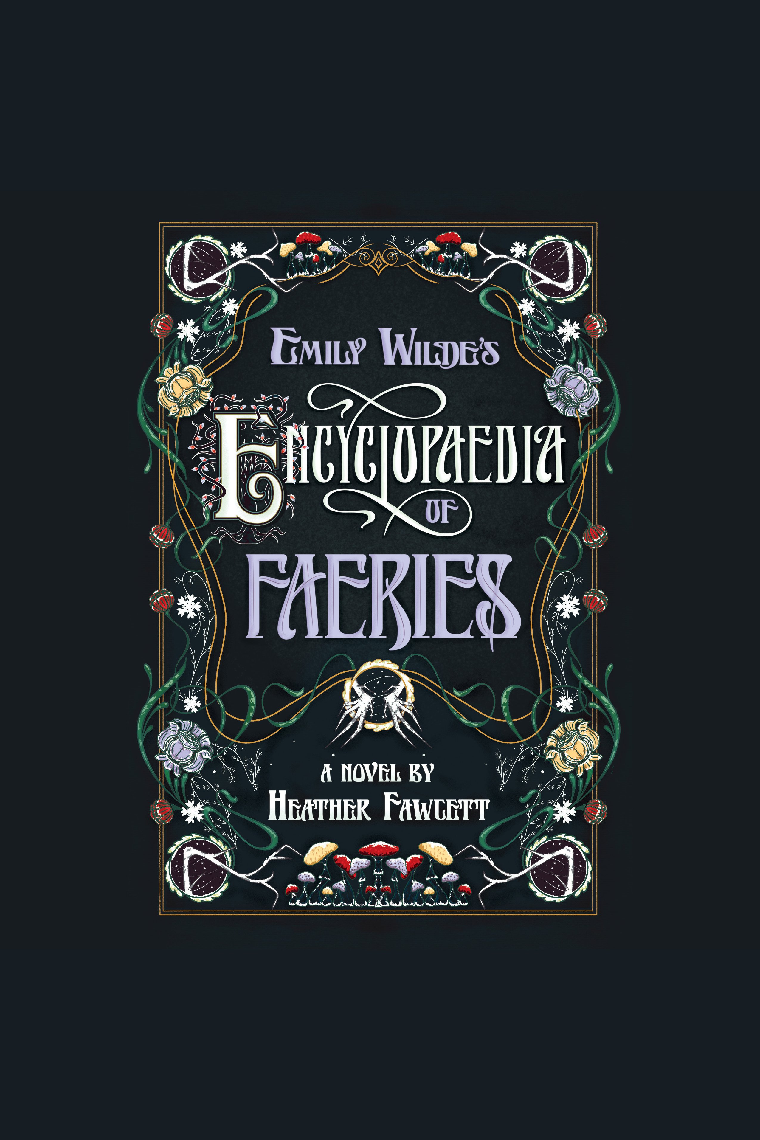 Cover image for Emily Wilde's Encyclopaedia of Faeries [electronic resource] : Book One of the Emily Wilde Series