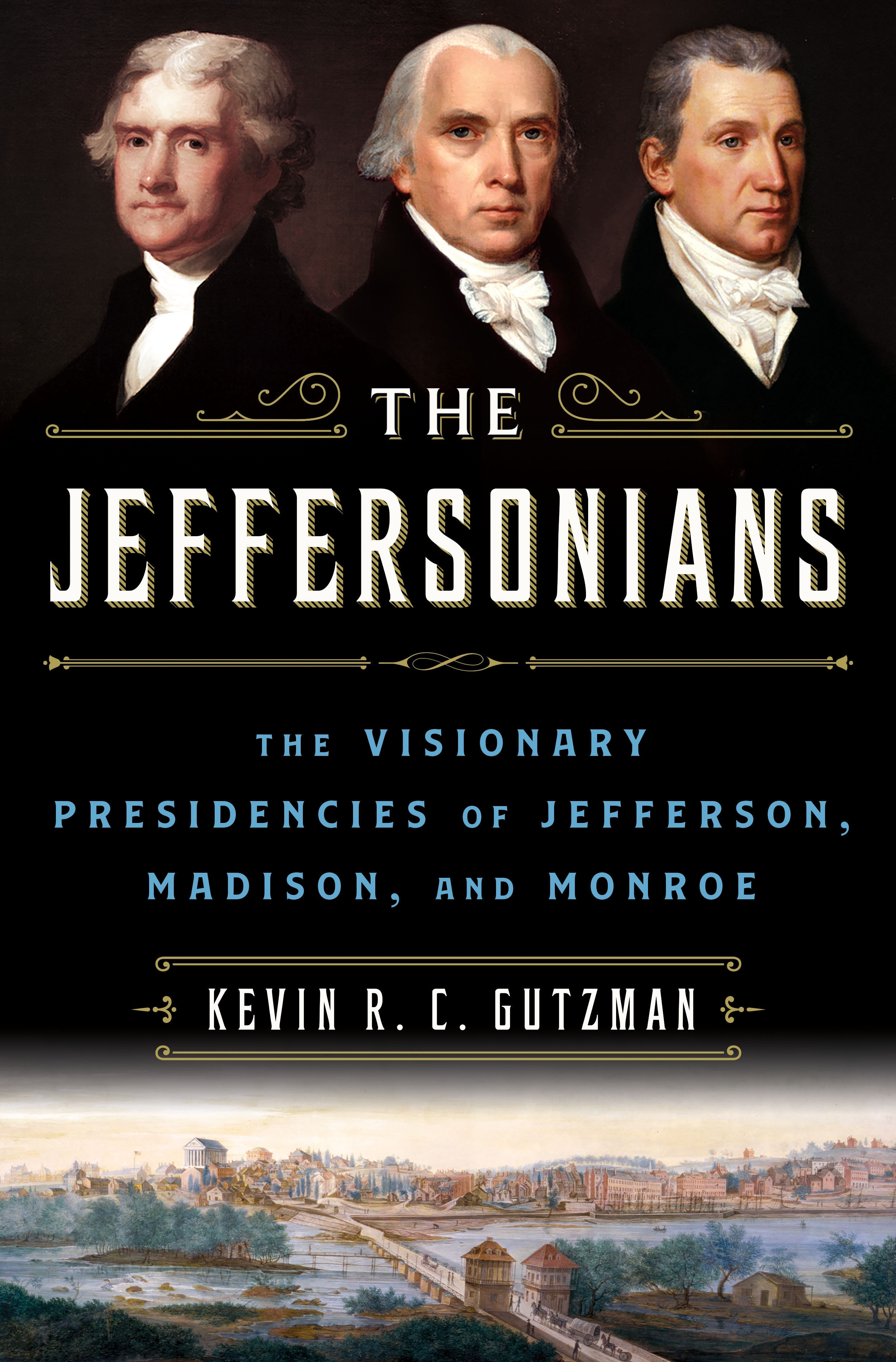 The Jeffersonians The Visionary Presidencies of Jefferson, Madison, and Monroe cover image