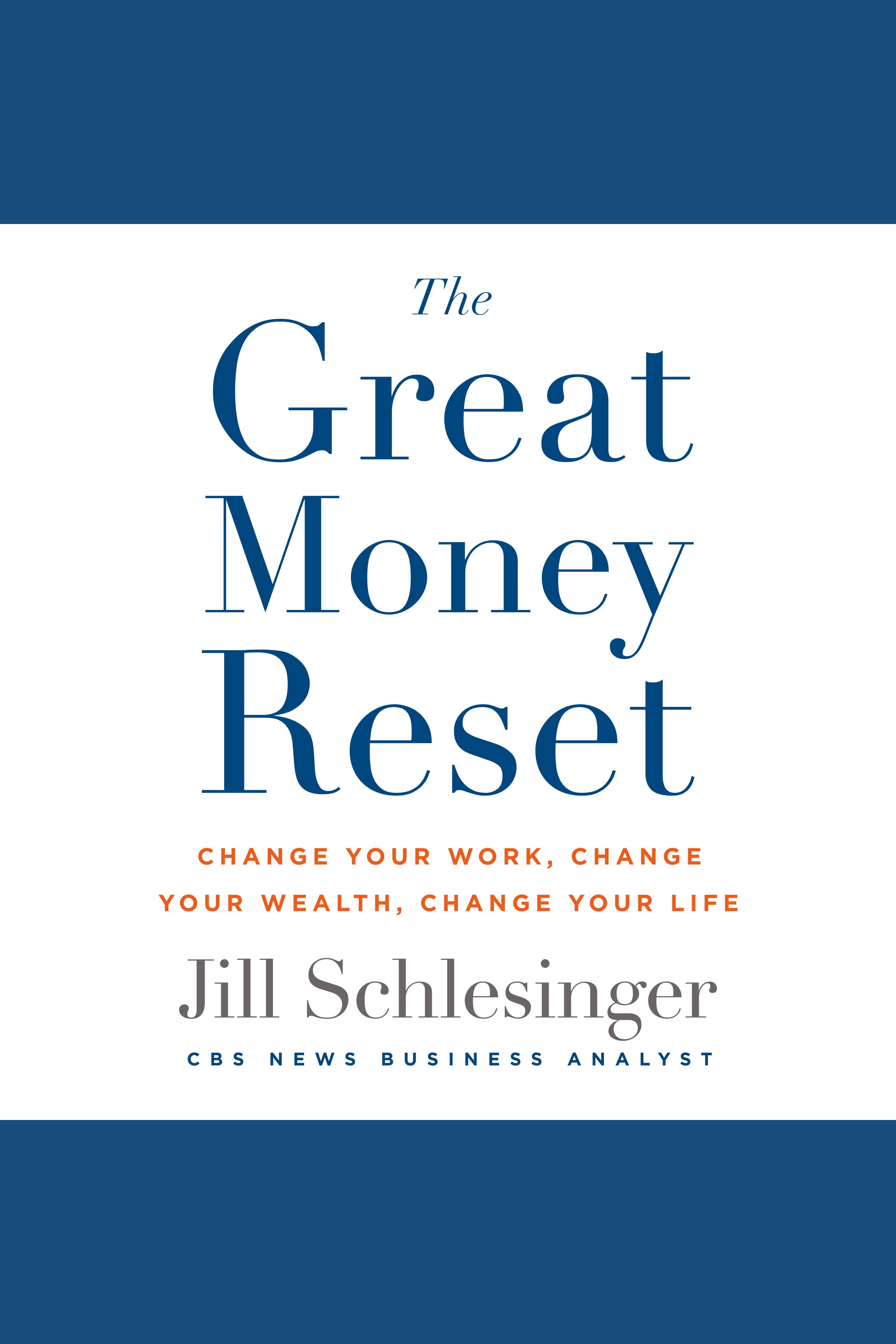 Great Money Reset, The Change Your Work, Change Your Wealth, Change Your Life