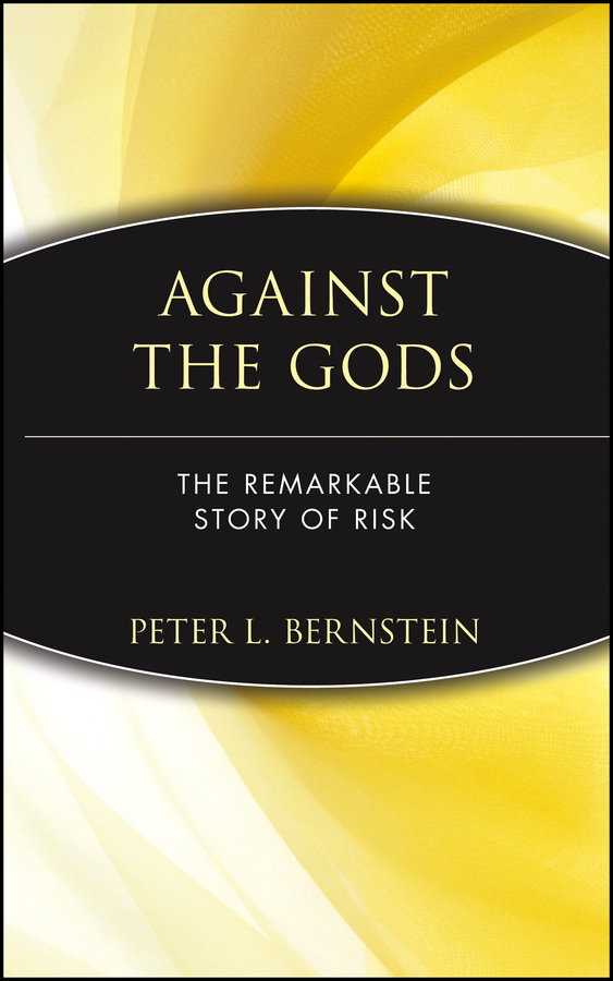 Against the Gods The Remarkable Story of Risk cover image