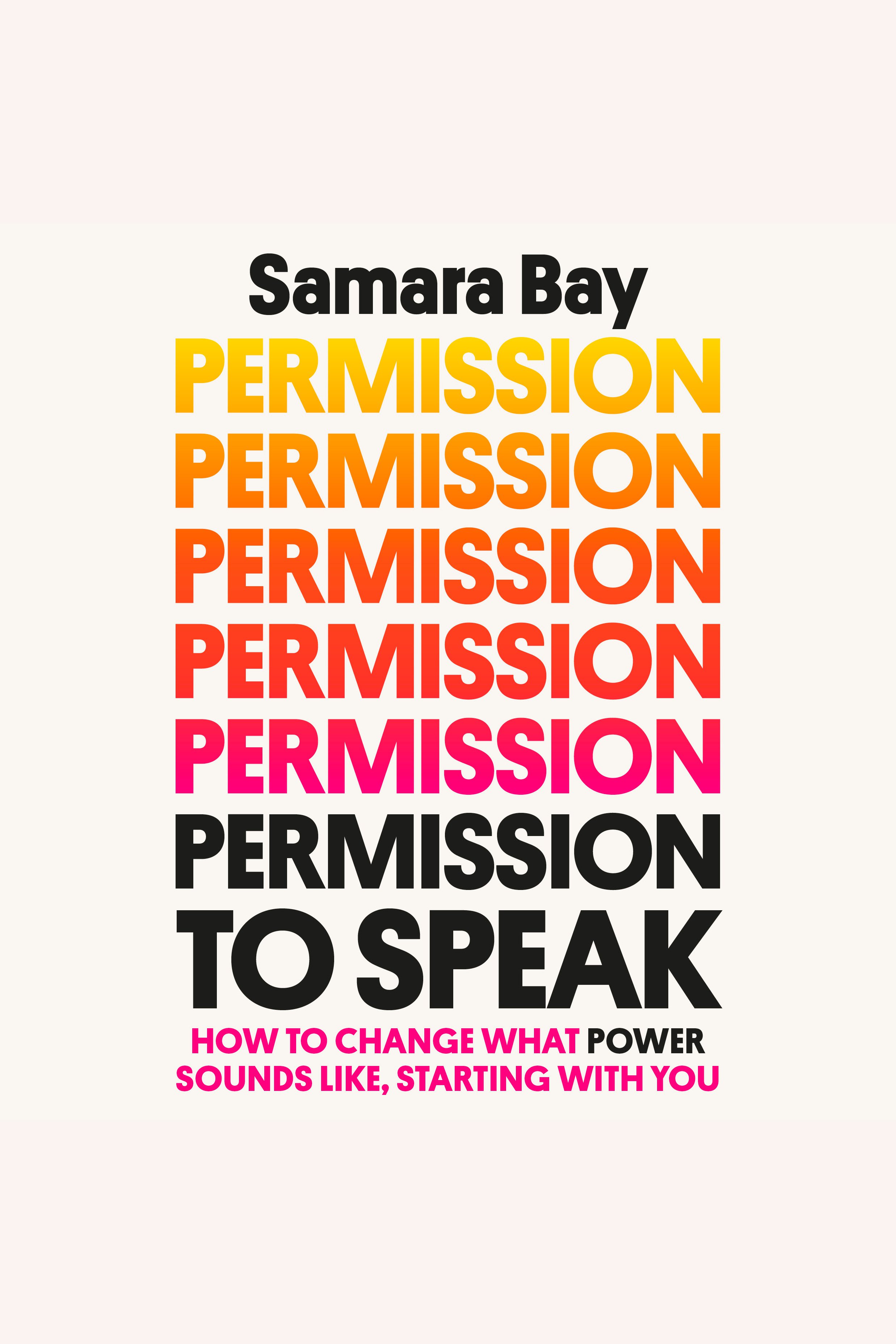 Permission to Speak How to Change What Power Sounds Like, Starting with You