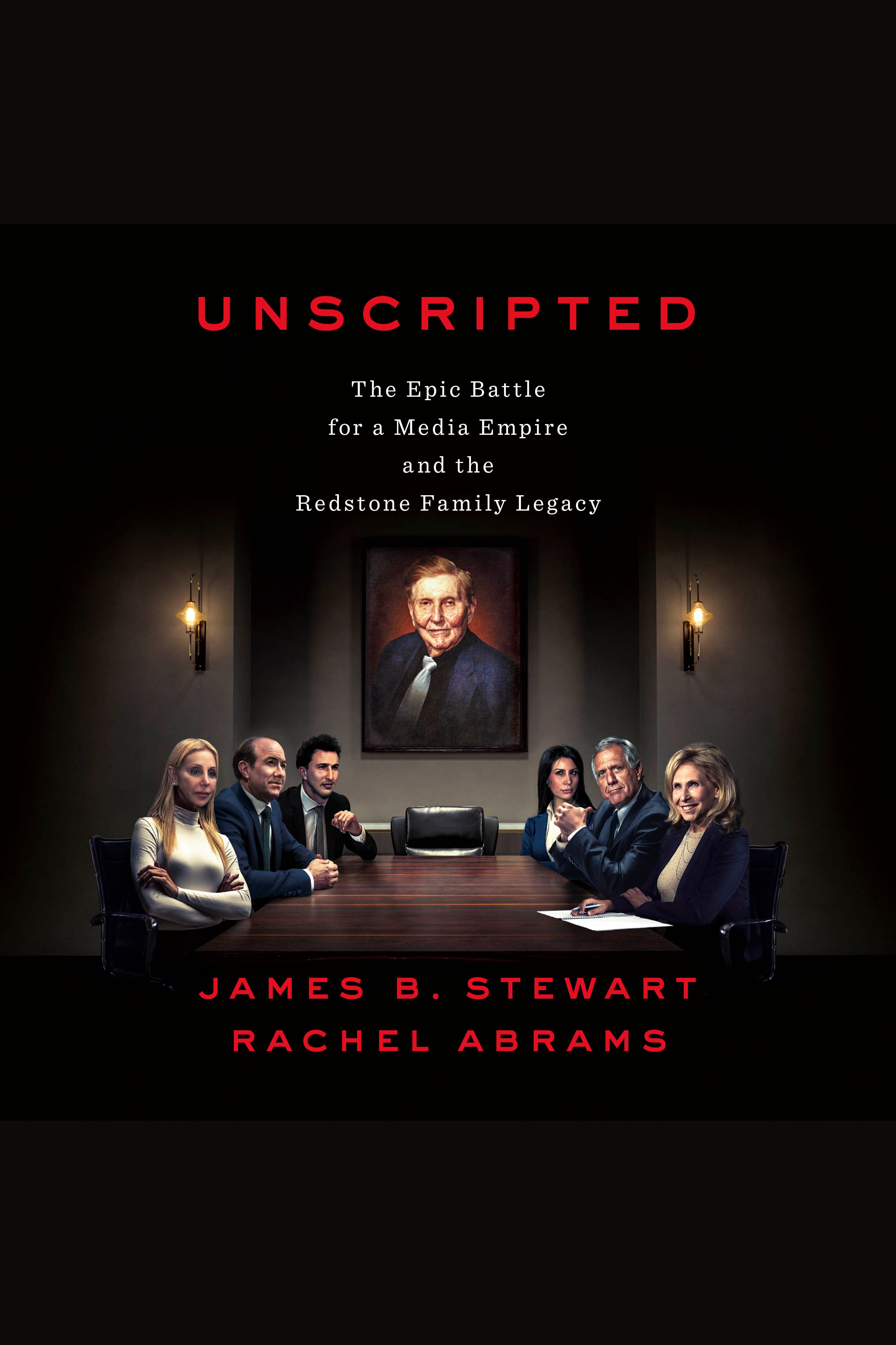 Unscripted The Epic Battle for a Media Empire and the Redstone Family Legacy cover image