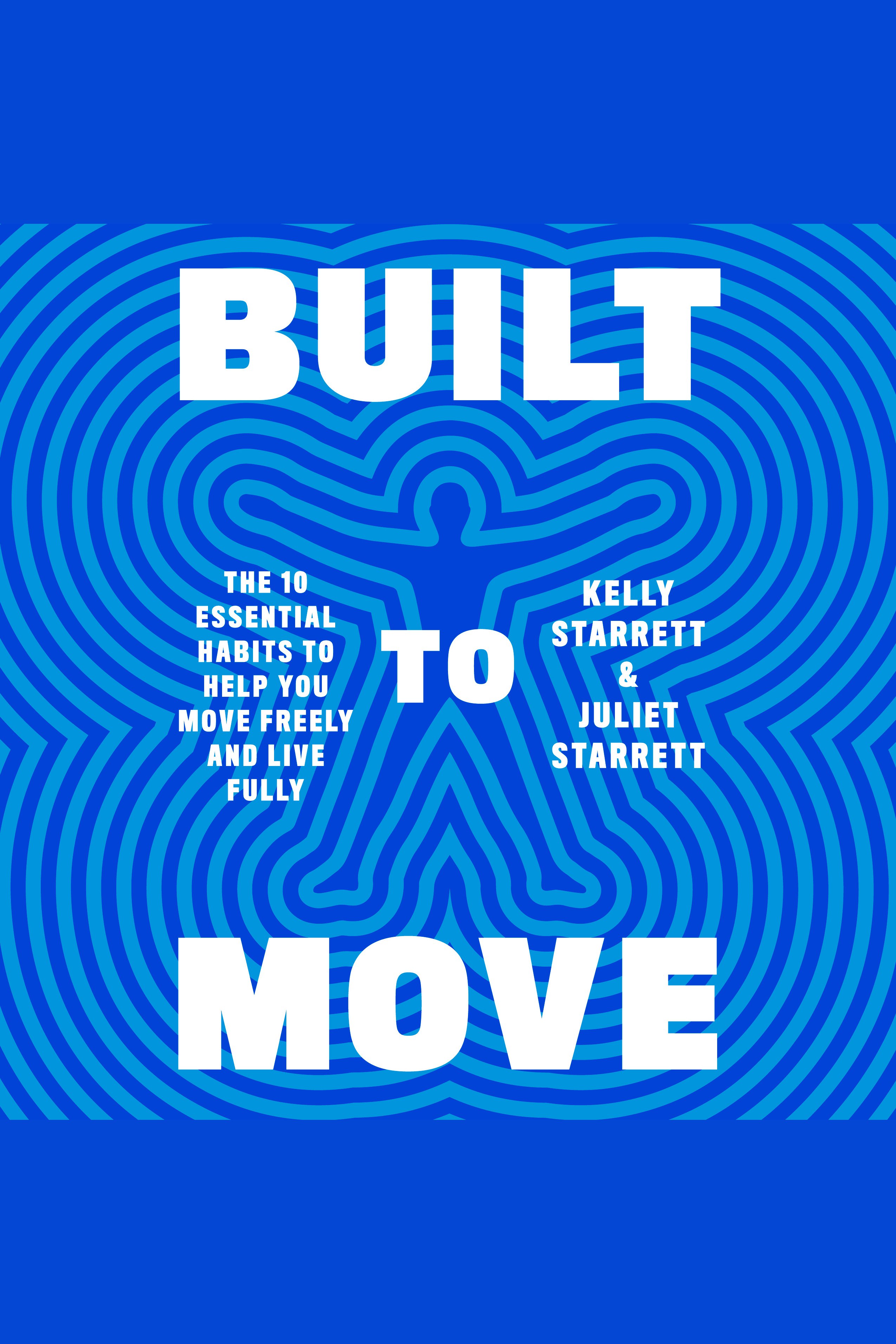 Built to Move The Ten Essential Habits to Help You Move Freely and Live Fully cover image