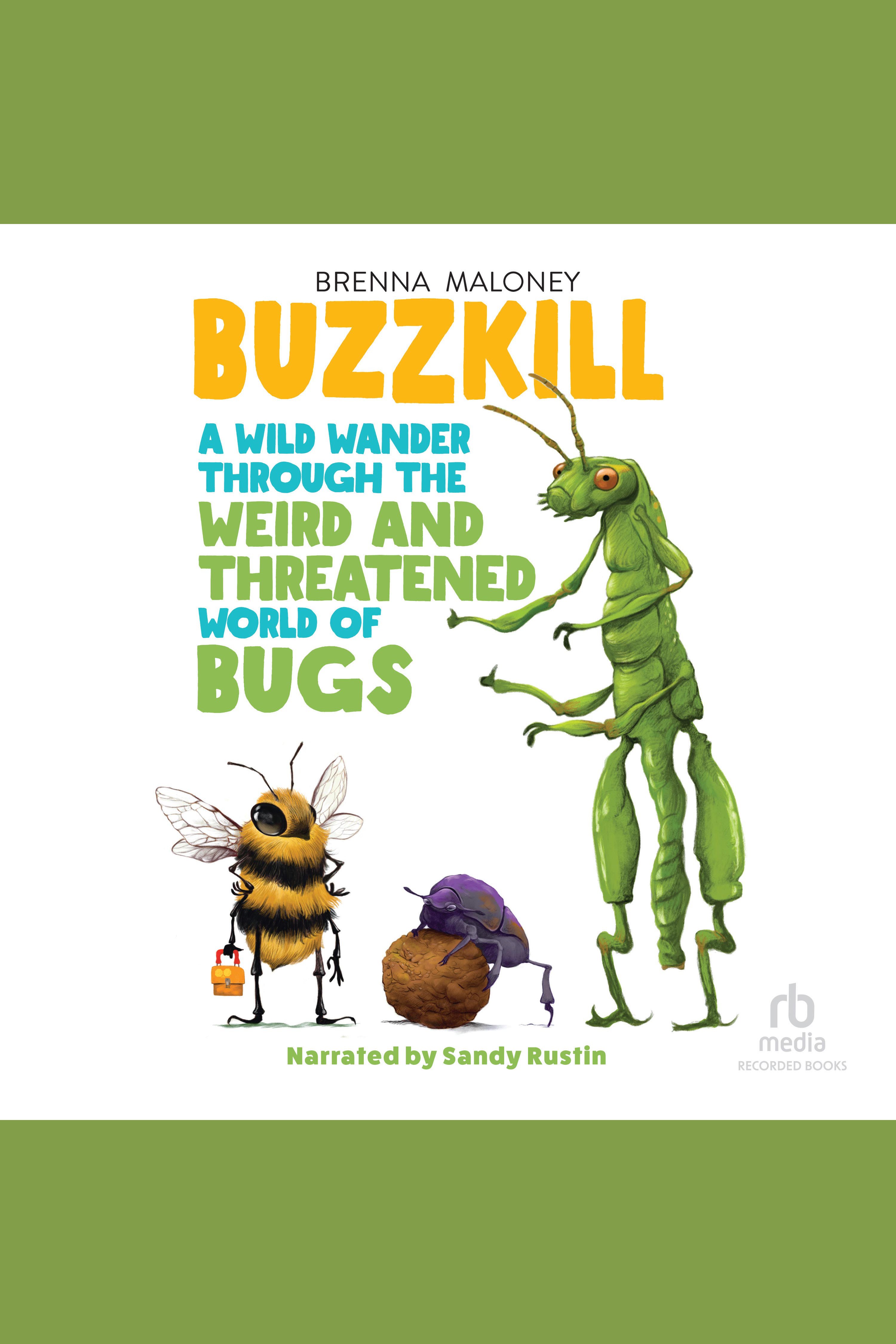 Buzzkill A Wild Wander Through the Weird and Threatened World of Bugs cover image