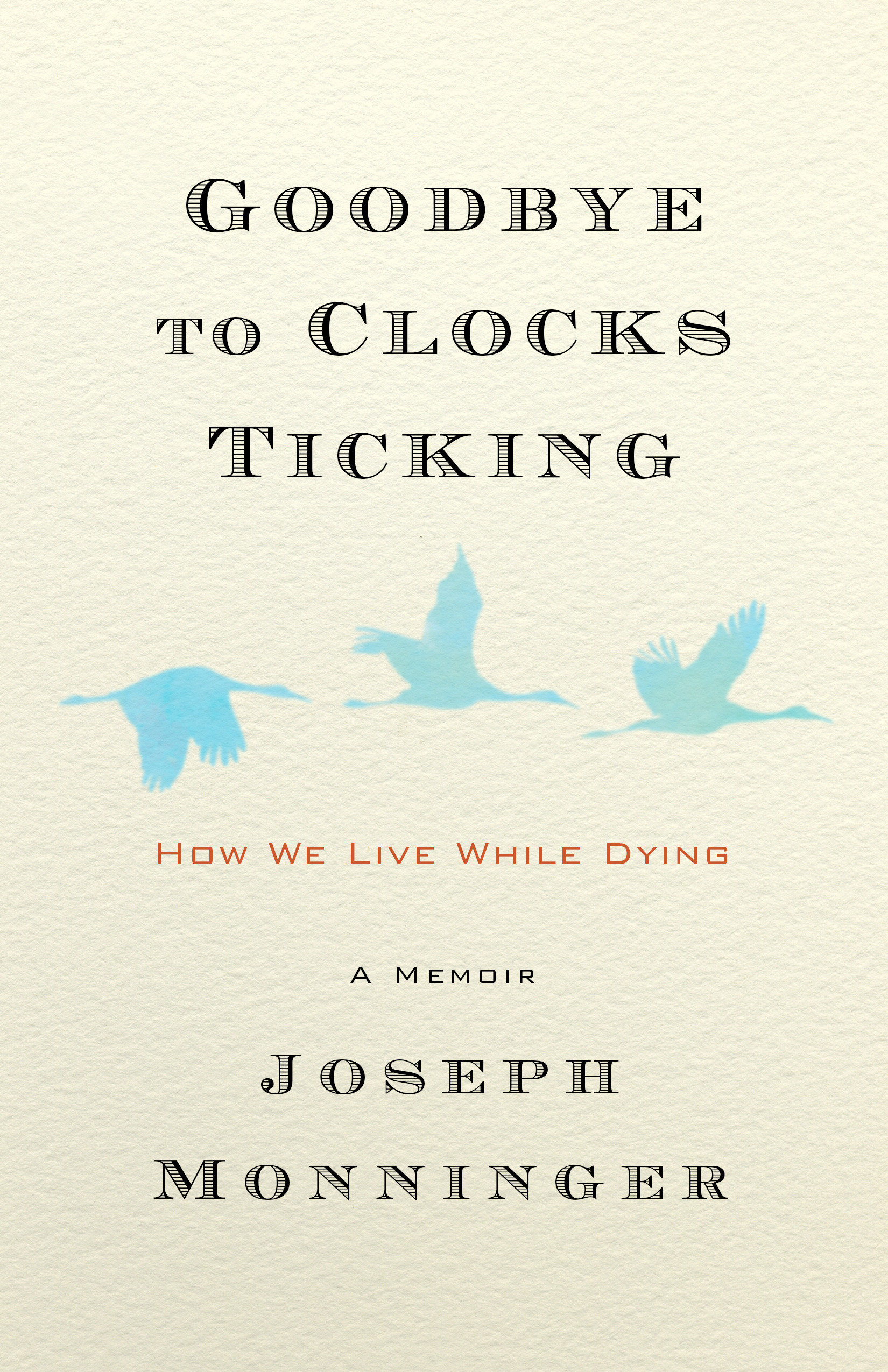 Goodbye to Clocks Ticking How We Live While Dying