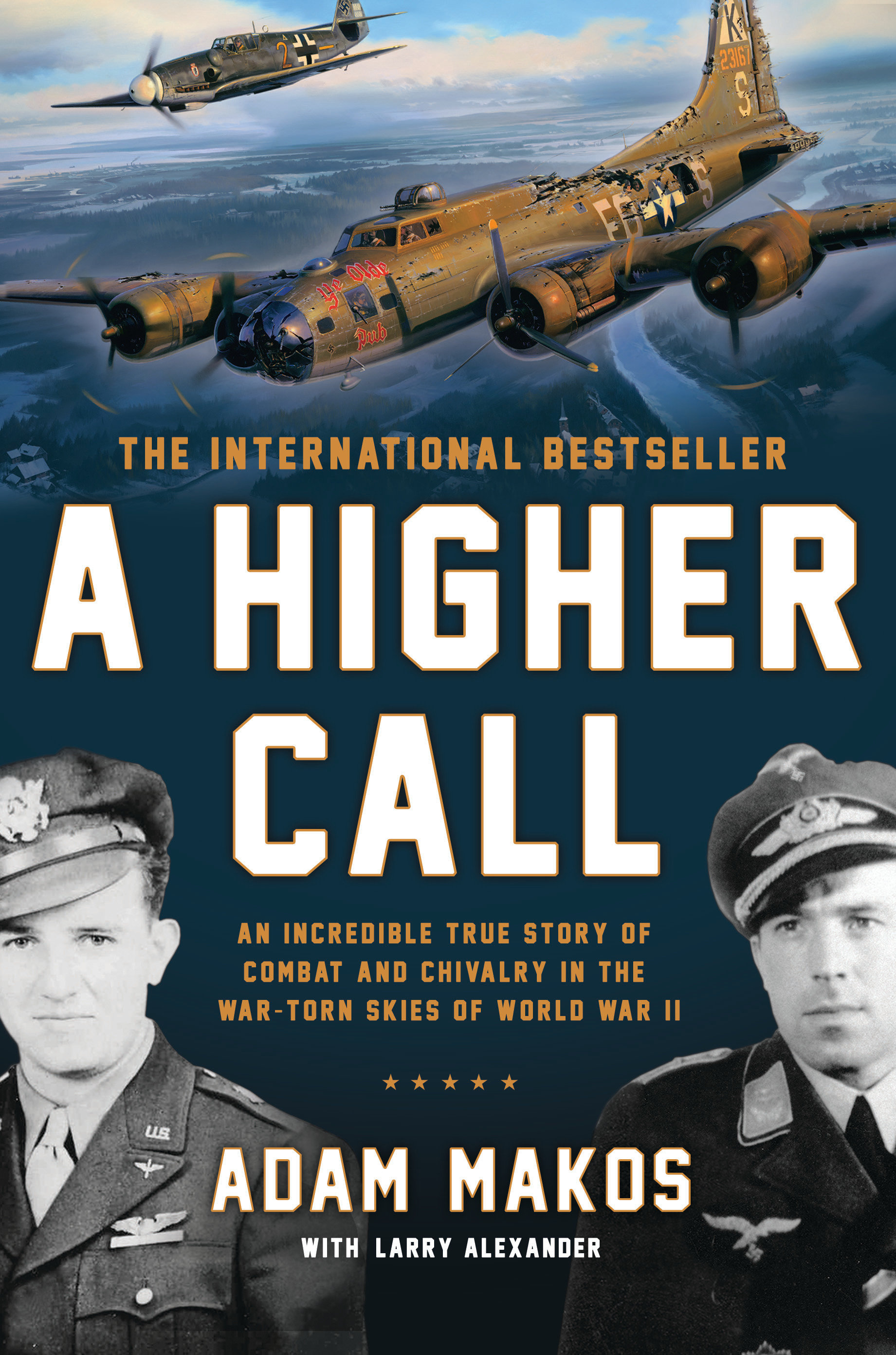 A higher call [an incredible true story of combat and chivalry in the war-torn skies of World War II] cover image