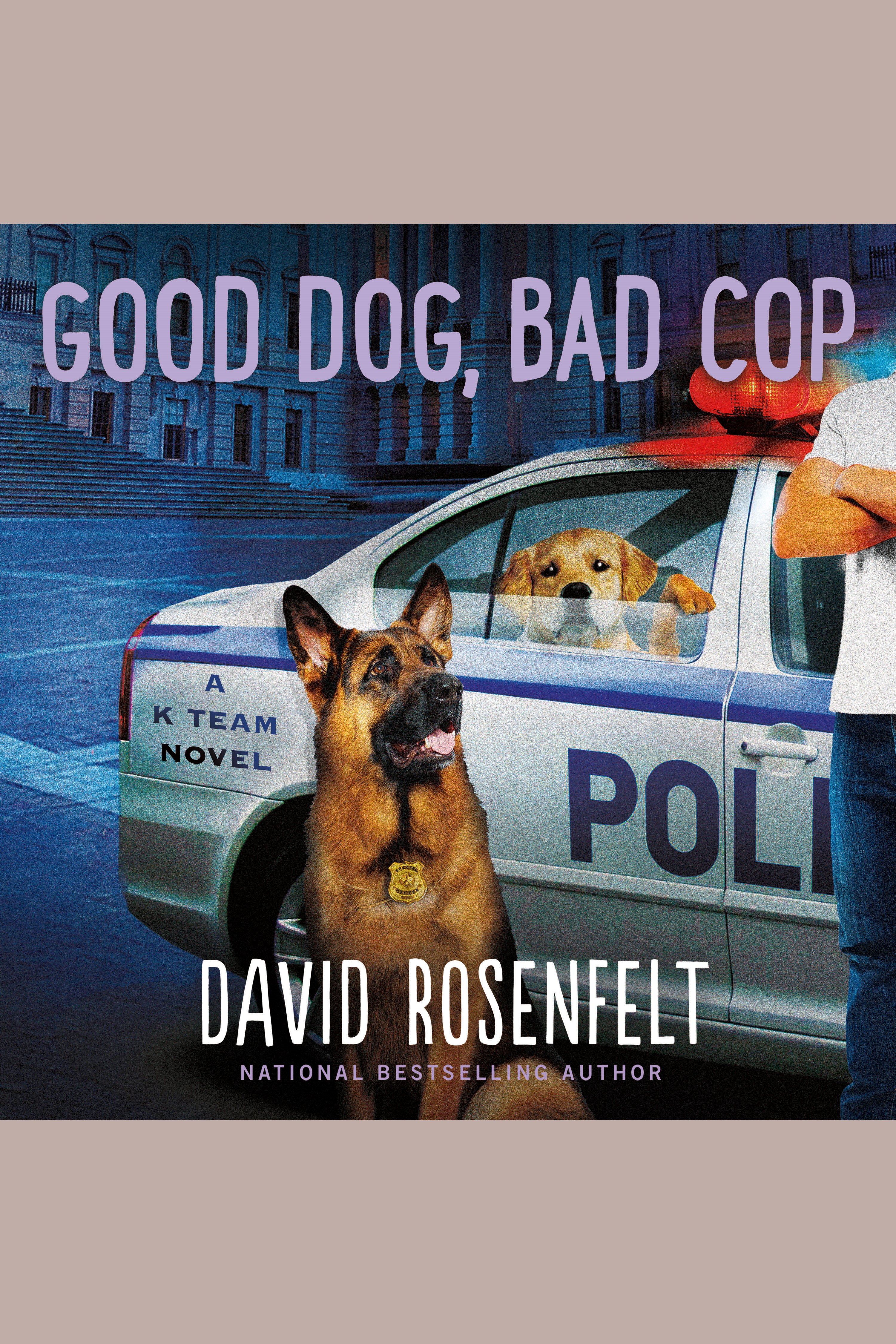 Imagen de portada para Good Dog, Bad Cop [electronic resource] : A K Team Novel