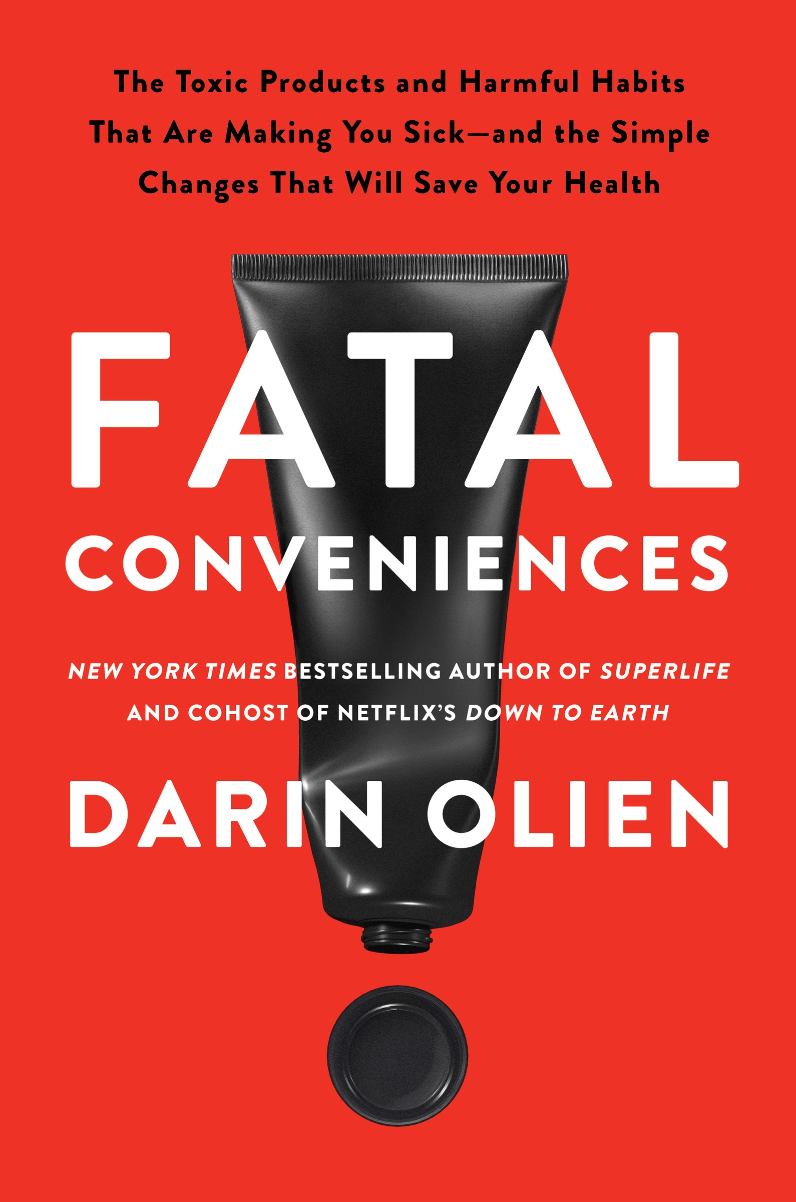 Fatal Conveniences The toxic products and harmful habits that are making you sick - and the simple changes that will save your health cover image