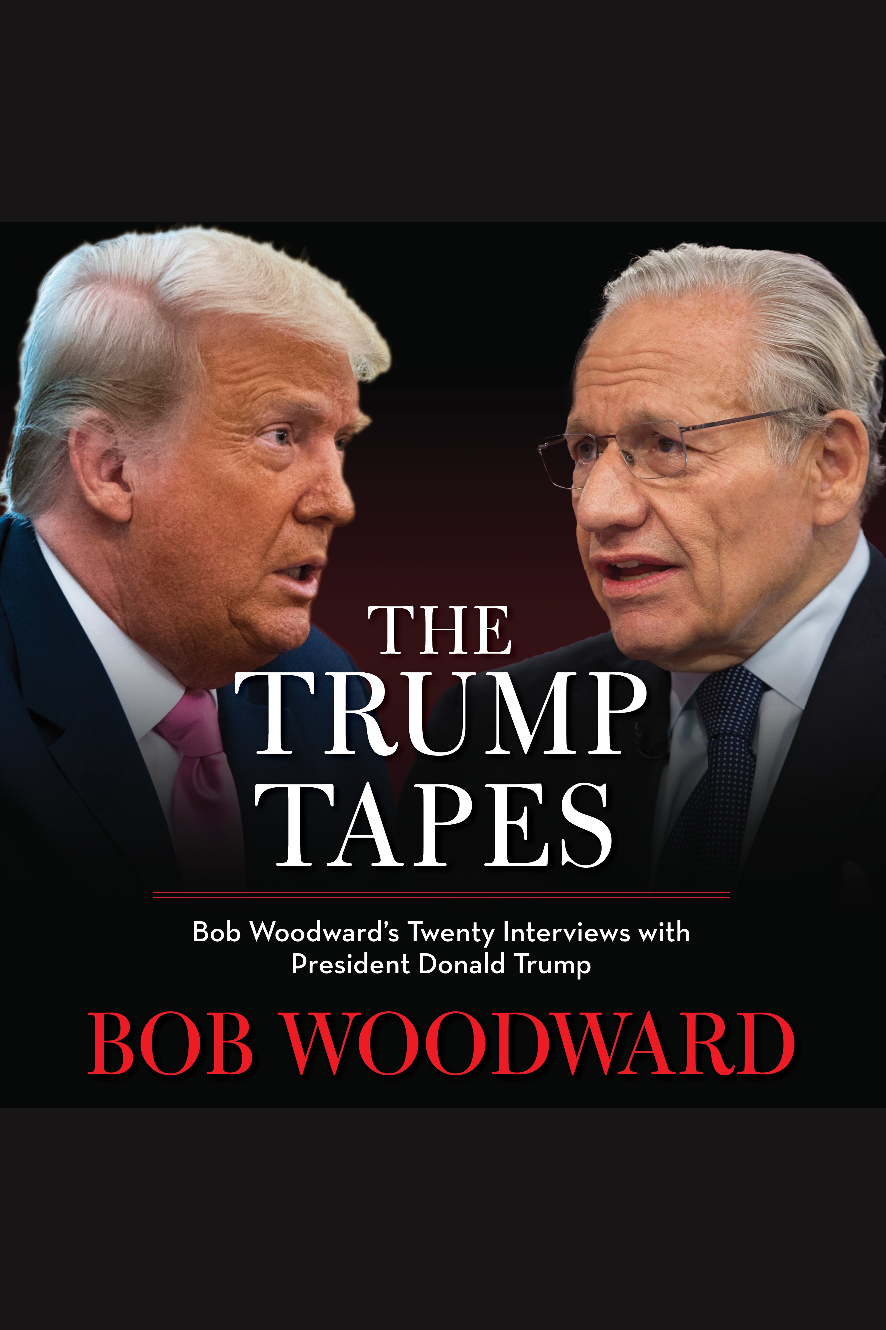The Trump Tapes Bob Woodward's Twenty Interviews with President Donald Trump cover image